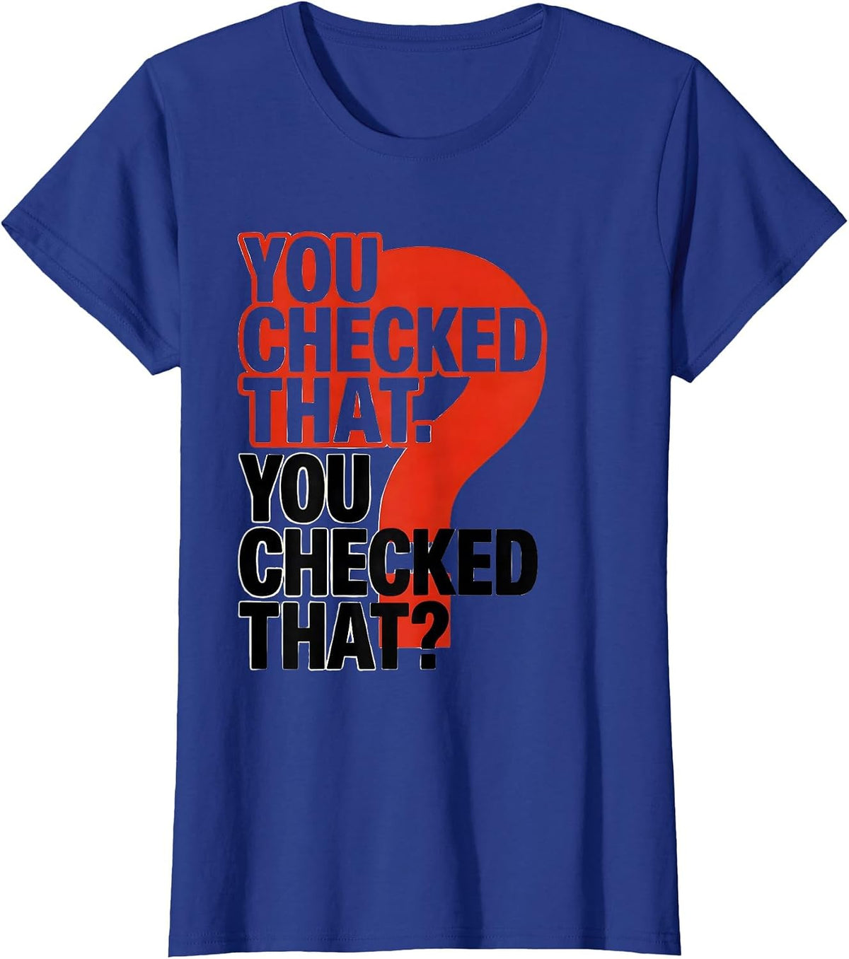Women's You Checked That. You Checked That? Funny Grammar Teacher T-Shirt - Royal Blue