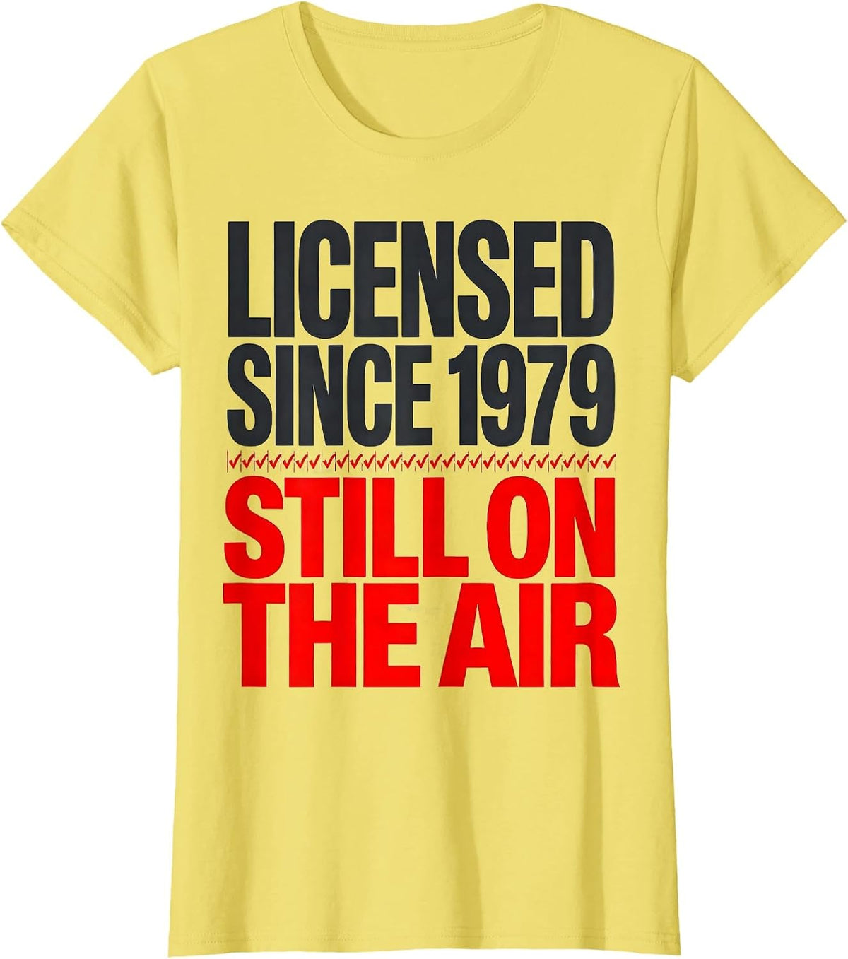 Licensed Since 1979 Still On The Air Ham Radio Amateur T-Shirt - Lemon Yellow