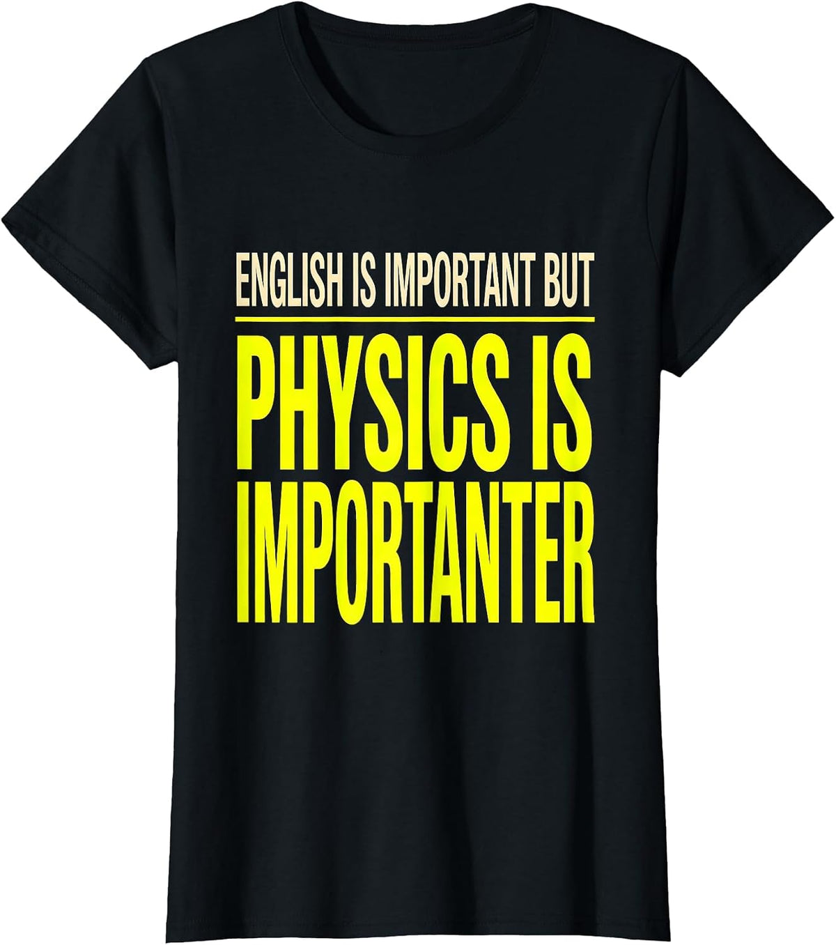 English Is Important But Physics Is Importanter Funny T-Shirt - Black