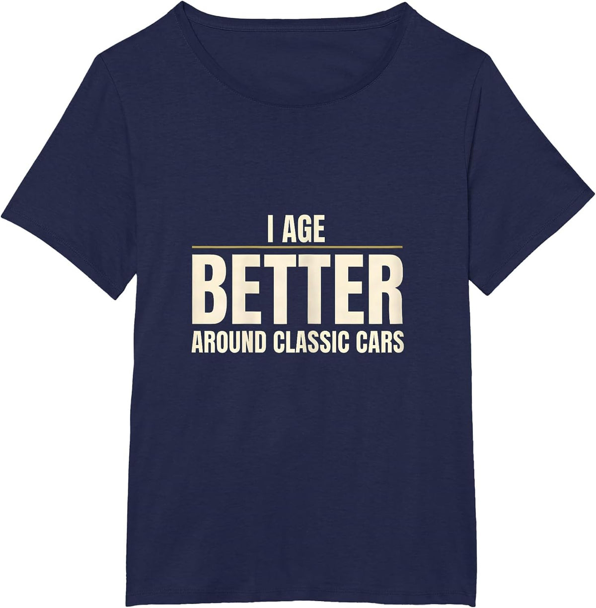 Women's I Age Better Around Classic Cars Funny Classic Car Guy Humor T-Shirt - Navy Blue