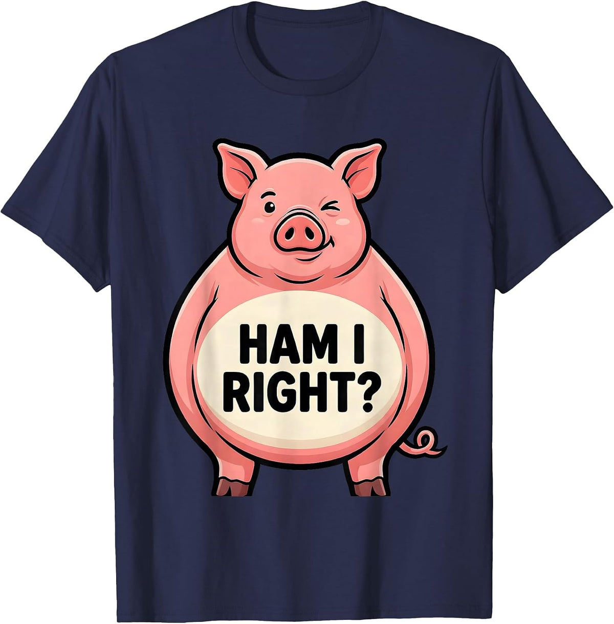 Ham I Right? Funny Pig Farm Animal Lover Humor T-Shirt - Navy Blue