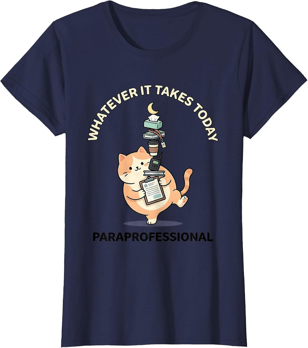 Women's Whatever It Takes Today Paraprofessional Kawaii T-Shirt - Navy Blue