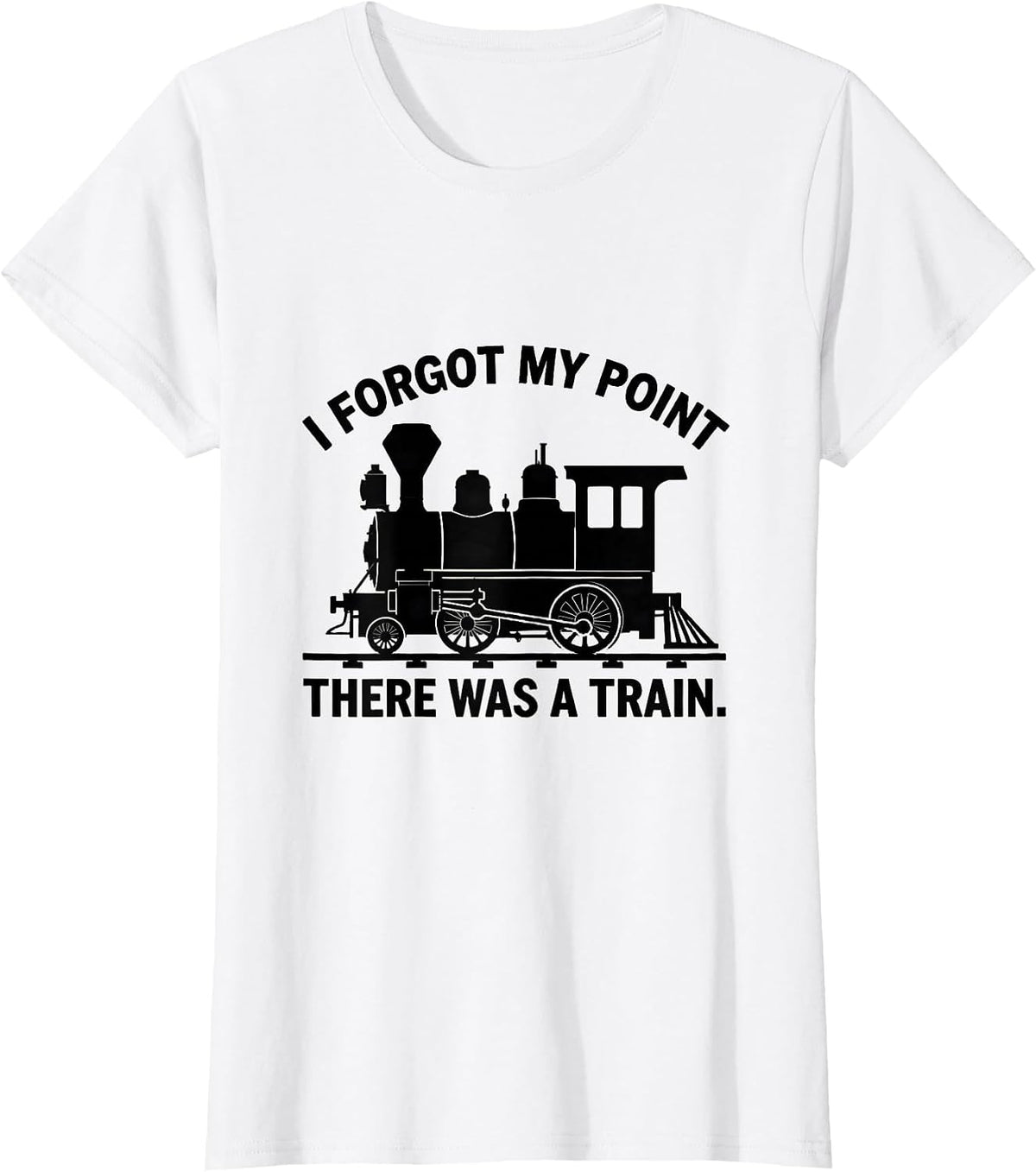 Women's I Forgot My Point, There Was A Train Funny Train Enthusiast T-Shirt - White
