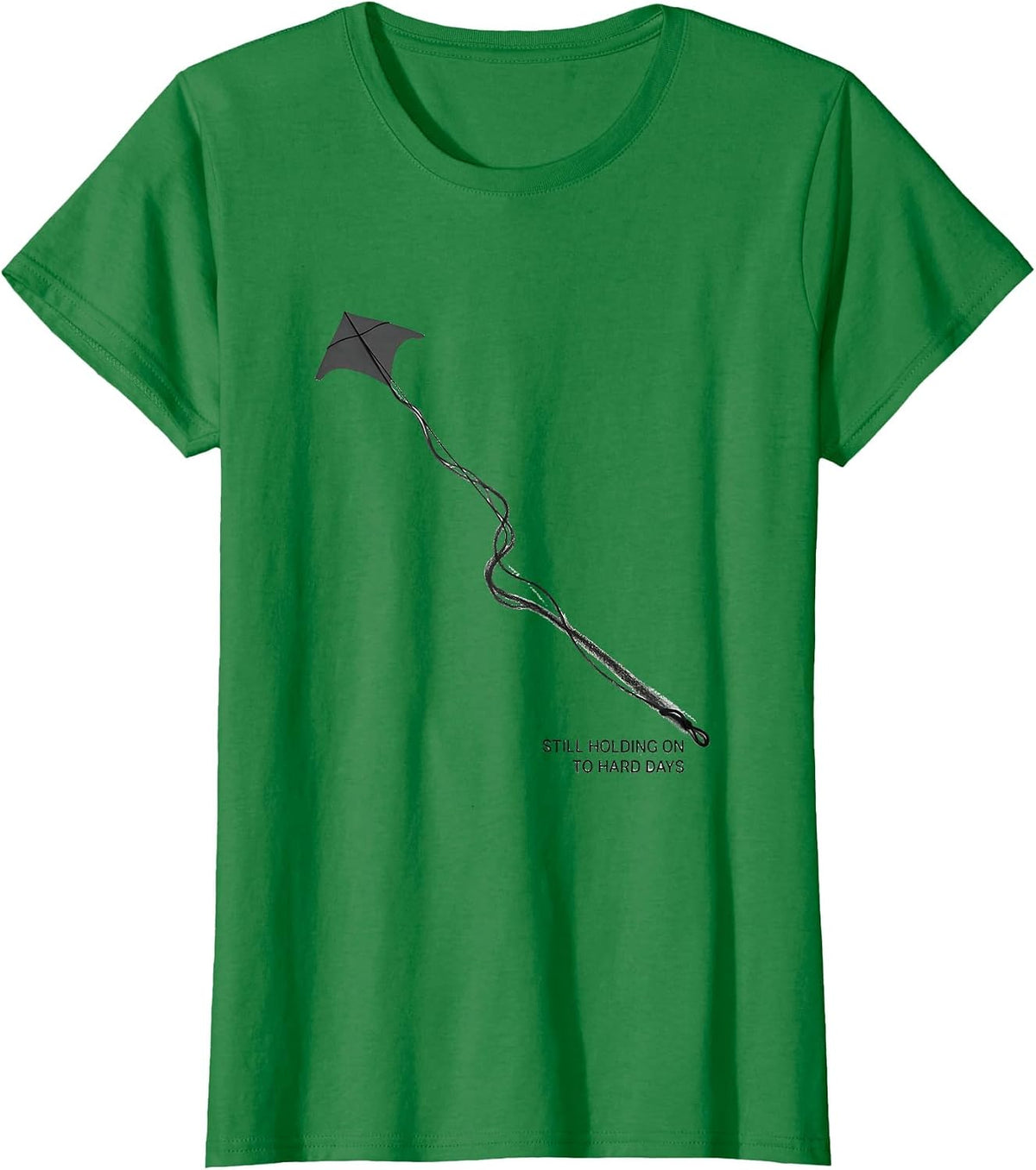 Still Holding On To Hard Days Inspirational Mental Health T-Shirt - Kelly Green