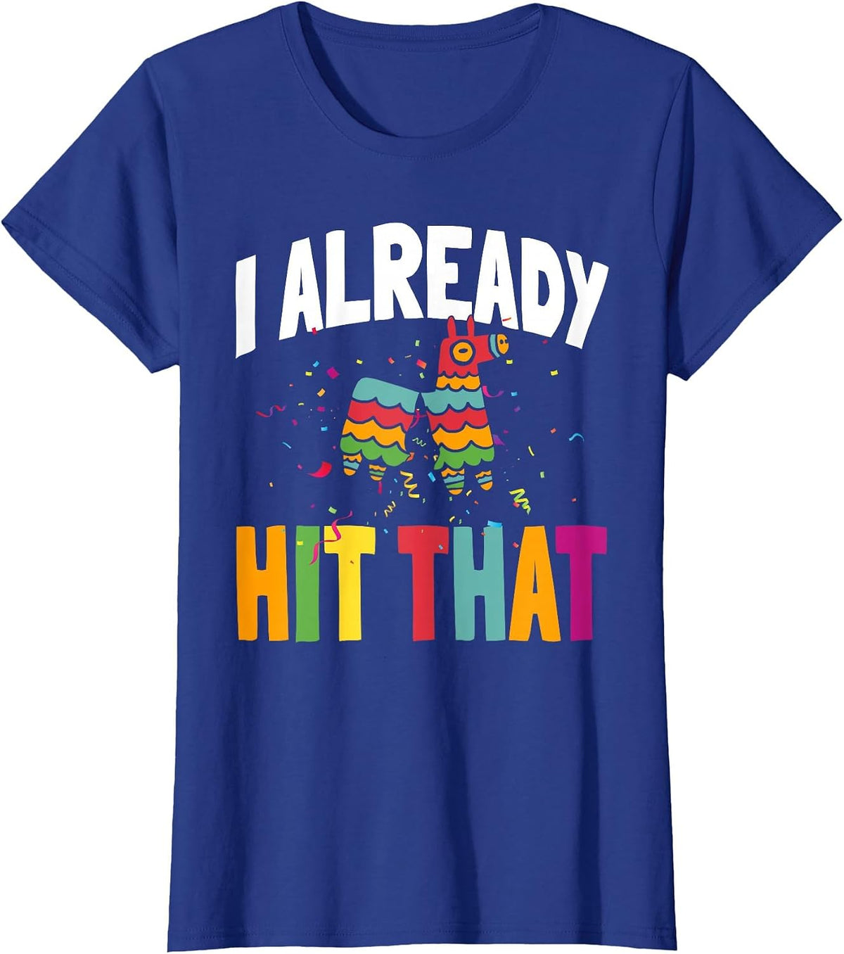 I Already Hit that Cinco De Mayo T-Shirt - Royal Blue