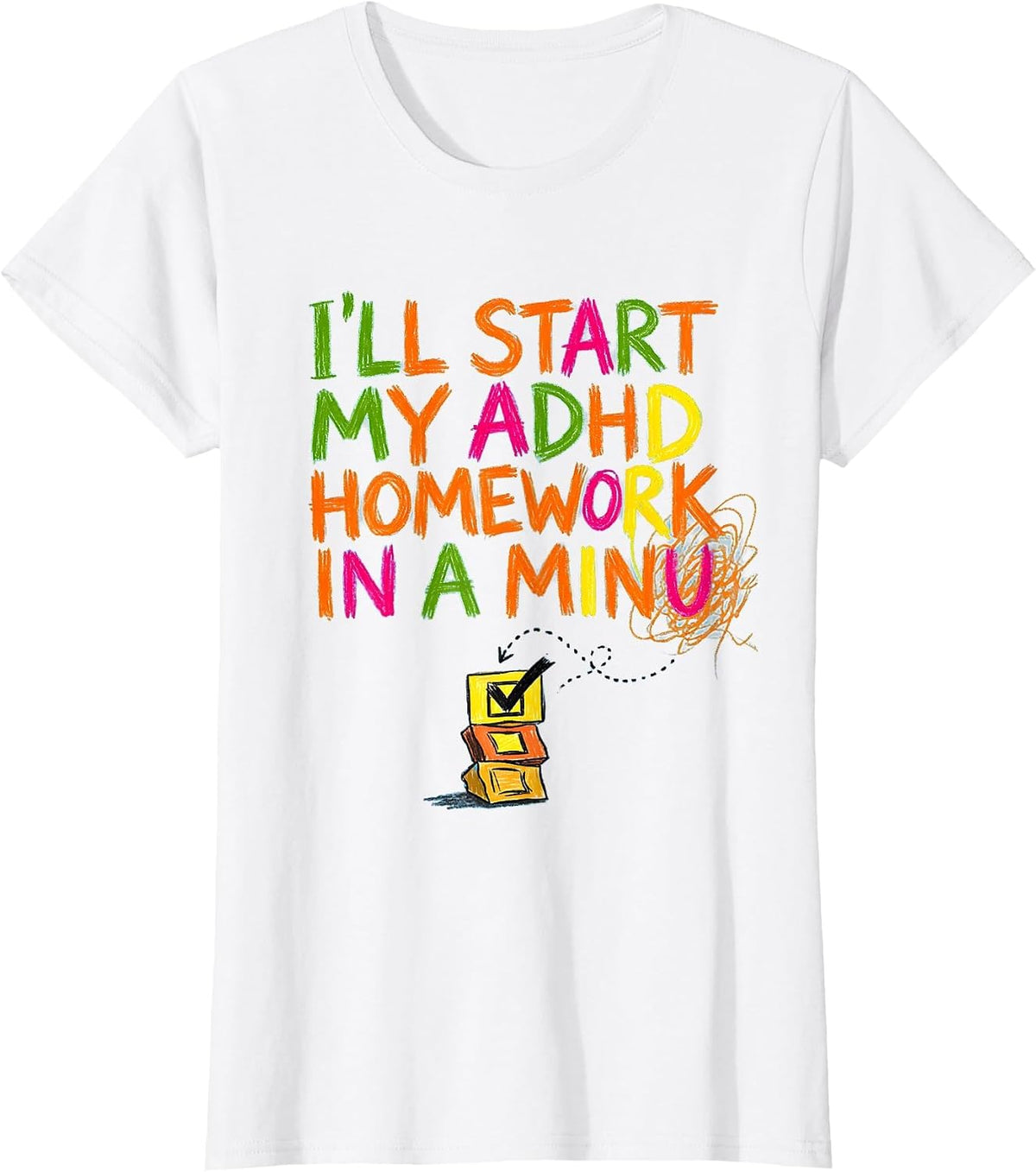 Women's I'll Start My ADHD Homework In A Minu Funny Neurodivergent T-Shirt - White