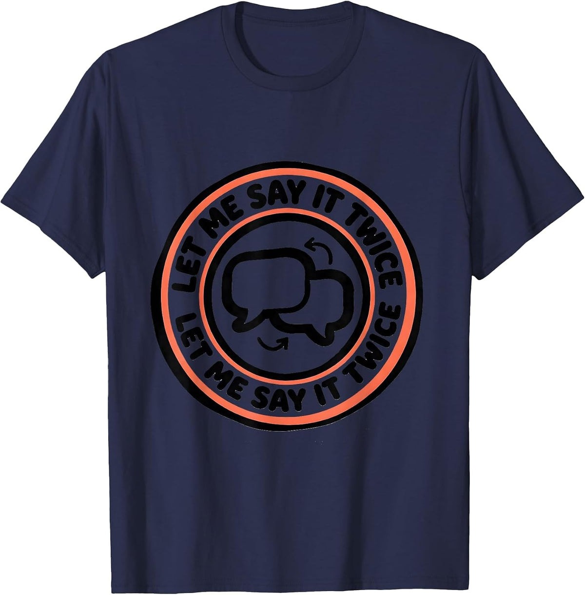 Let Me Say It Twice Funny Neurodivergent Autism ADHD T-Shirt - Navy Blue