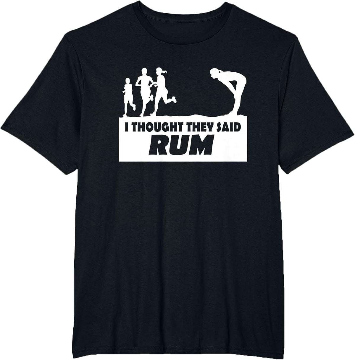 I Thought They Said Rum Funny Text Graphic T-Shirt T-Shirt - Black
