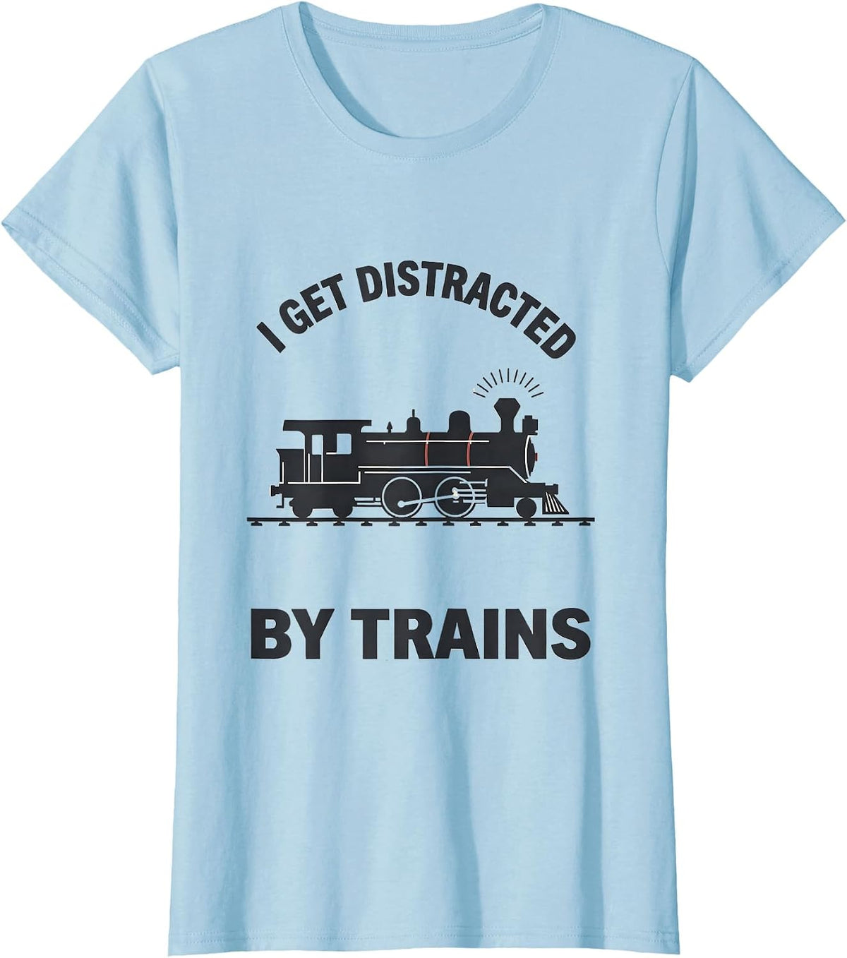 I Get Distracted By Trains Funny Train Enthusiast Hobbyist T-Shirt - Baby Blue
