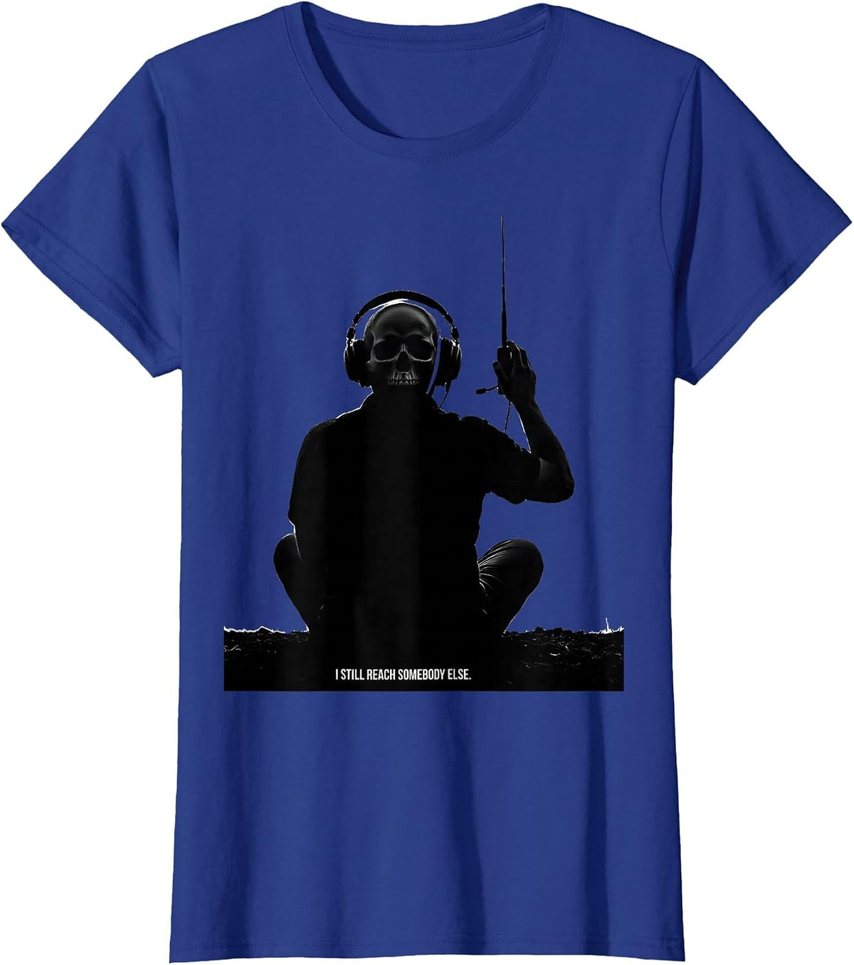 Women's I Still Reach Somebody Else Funny Ham Radio Operator Hobby T-Shirt - Royal Blue
