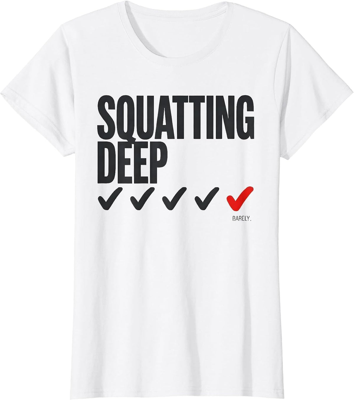 Squatting Deep Barely Funny Gym Workout Weightlifting Humor T-Shirt - White
