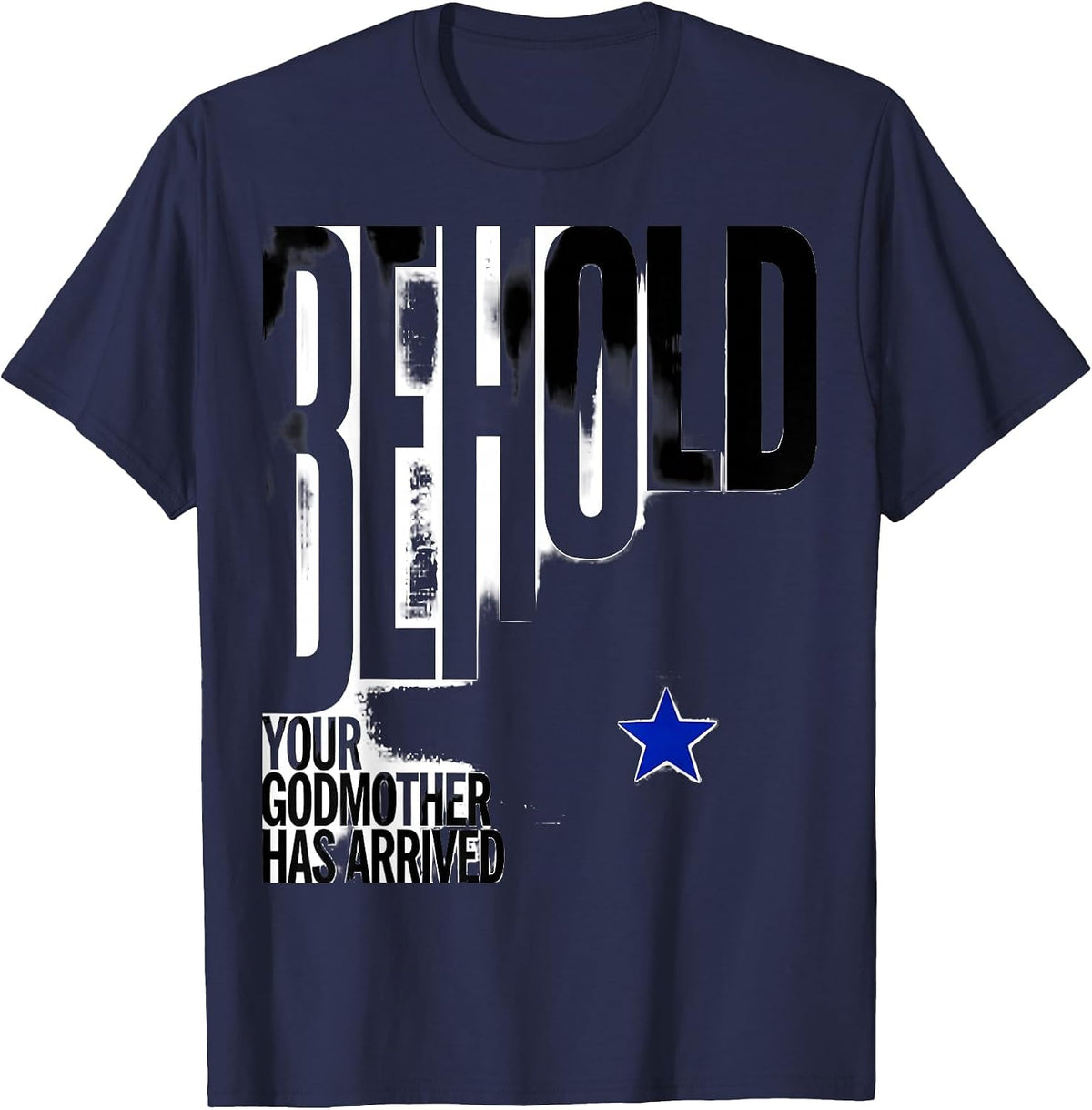Men's Behold, Your Godmother Has Arrived Funny Fairy Godmother T-Shirt - Navy Blue
