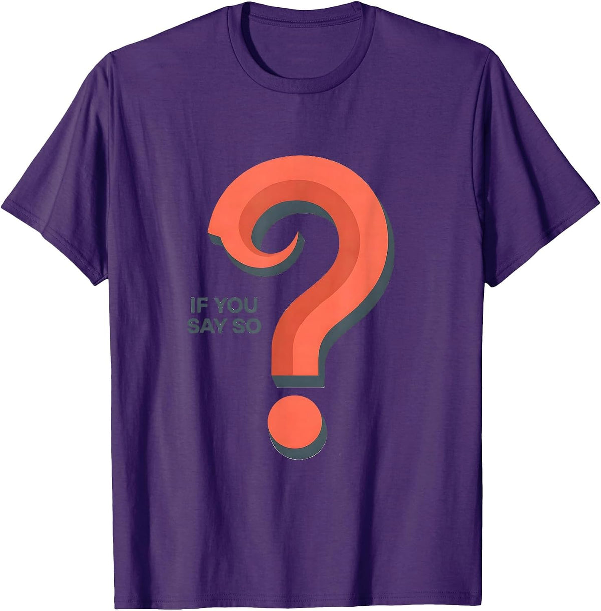 If You Say So Funny Grammar Police Question Mark Punctuation T-Shirt - Purple