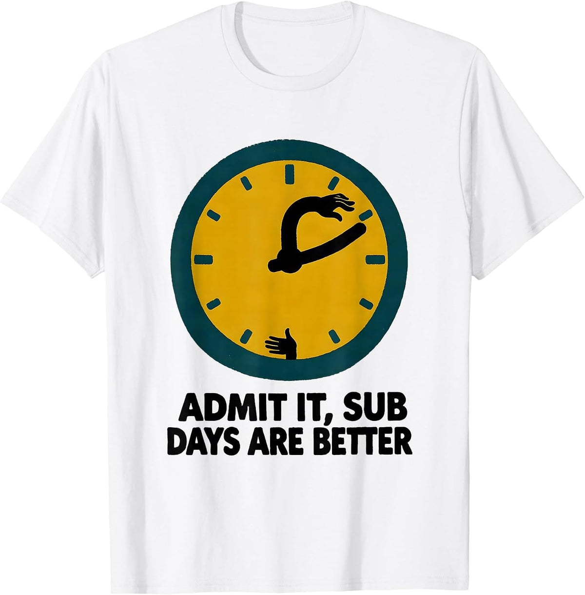Men's Admit It, Sub Days Are Better Funny Substitute Teacher Sub T-Shirt - White