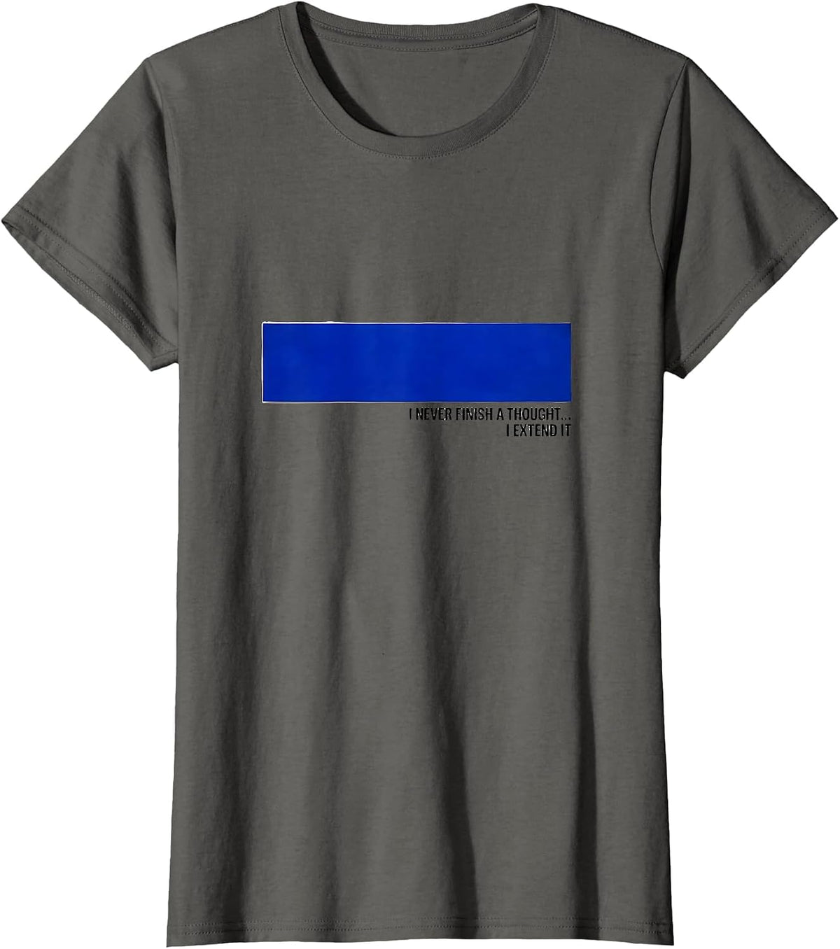 Women's I Never Finish A Thought—I Extend It Funny Grammar Teacher T-Shirt - Asphalt Grey
