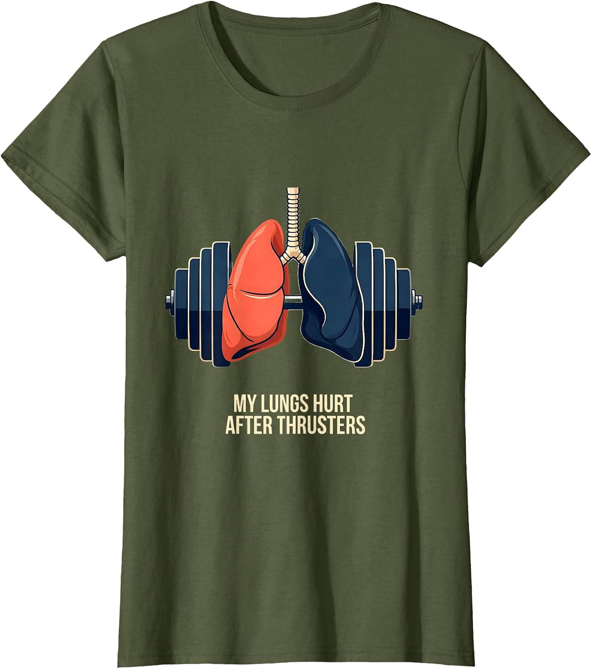 Women's My Lungs Hurt After Thrusters Funny Gym Workout T-Shirt - Olive Green