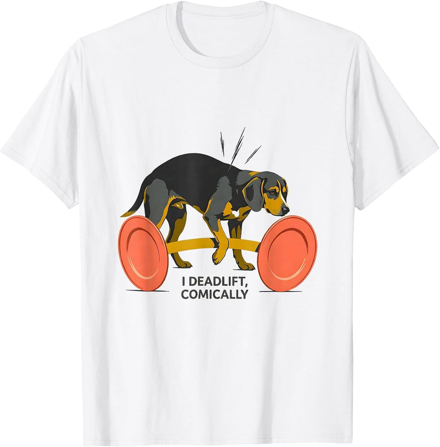 I Deadlift, Comically Funny Gym Workout Weightlifting Humor T-Shirt - White