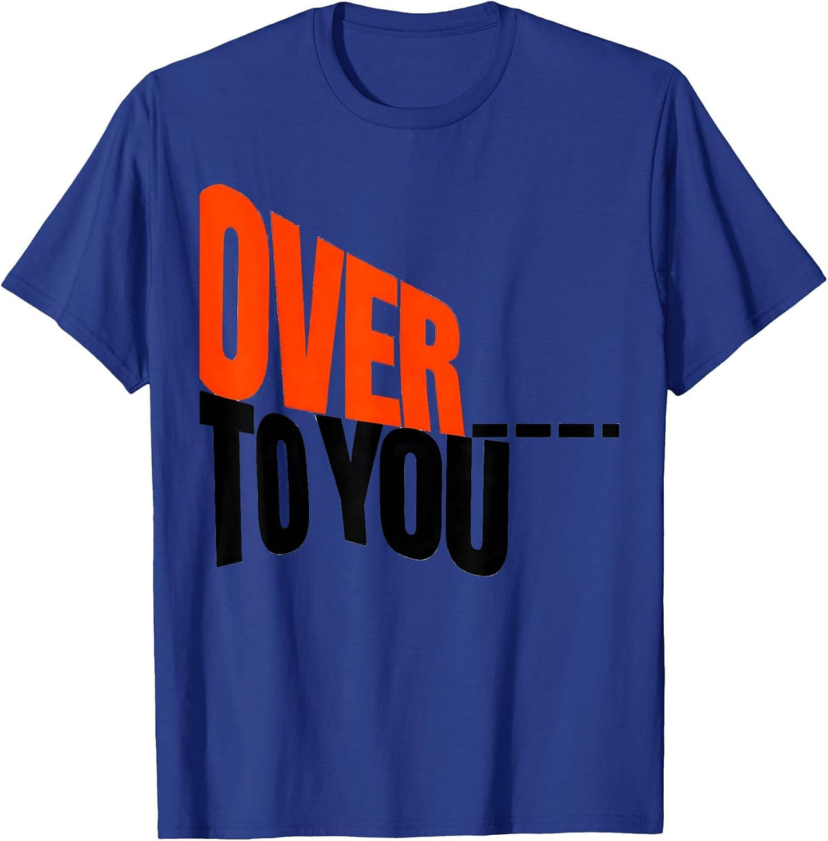 Over To You New Wave Ham Radio Operator Humor T-Shirt - Royal Blue