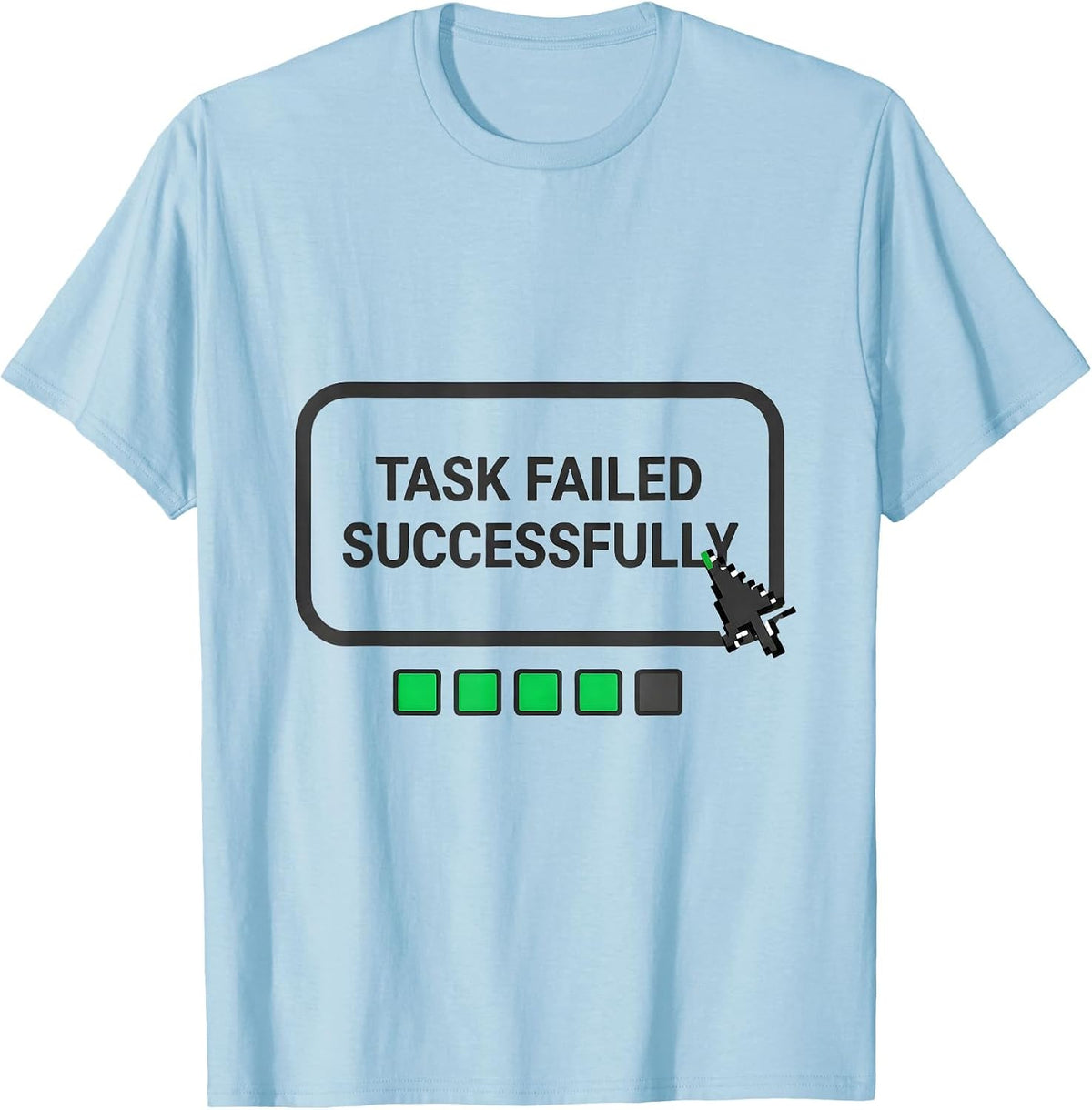 Men's Task Failed Successfully Funny Pop Culture Quote Meme Humor T-Shirt - Baby Blue