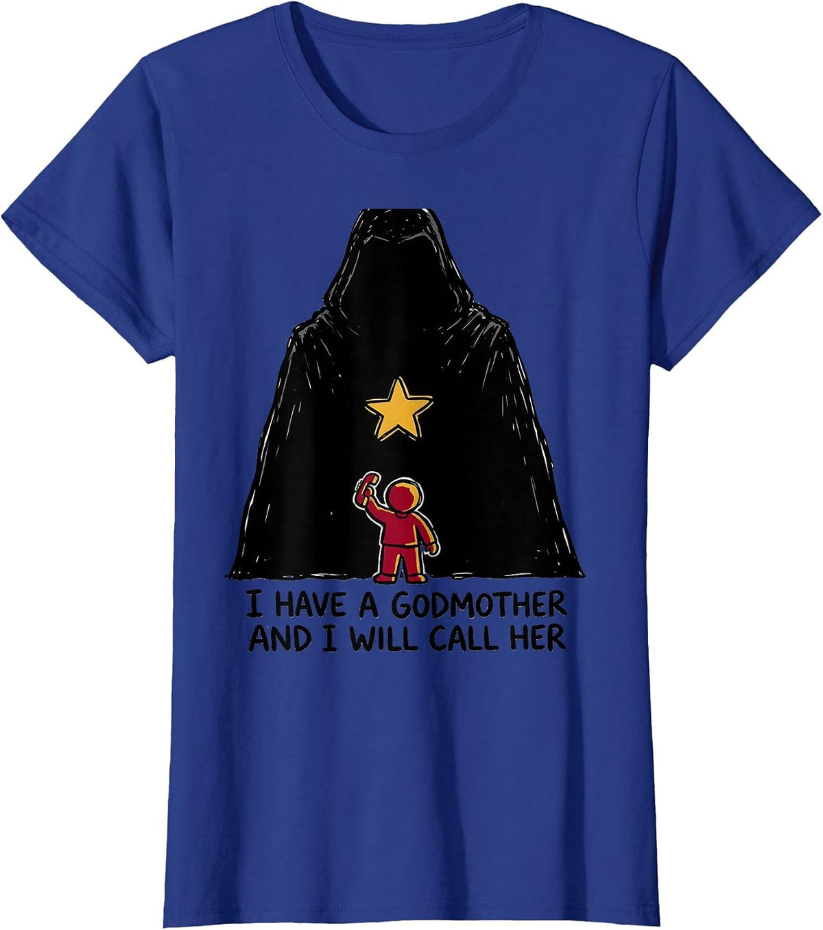 Women's I Have A Godmother And I Will Call Her Funny Fairy Godmother T-Shirt - Royal Blue