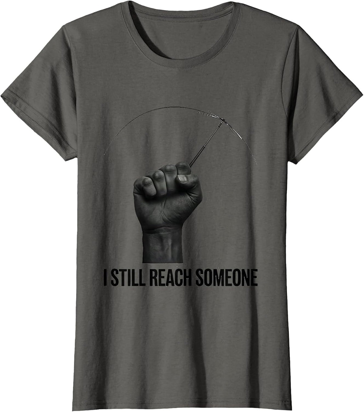 Women's I Still Reach Someone Funny Ham Radio Operator Hobby Humor T-Shirt - Asphalt Grey
