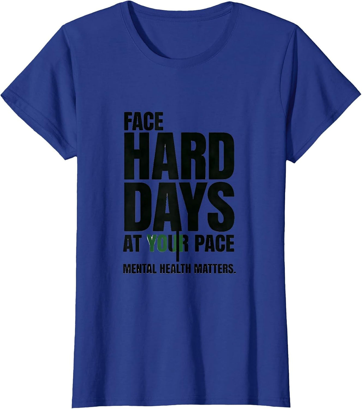 Women's Face Hard Days At Your Pace Mental Health Matters T-Shirt - Royal Blue