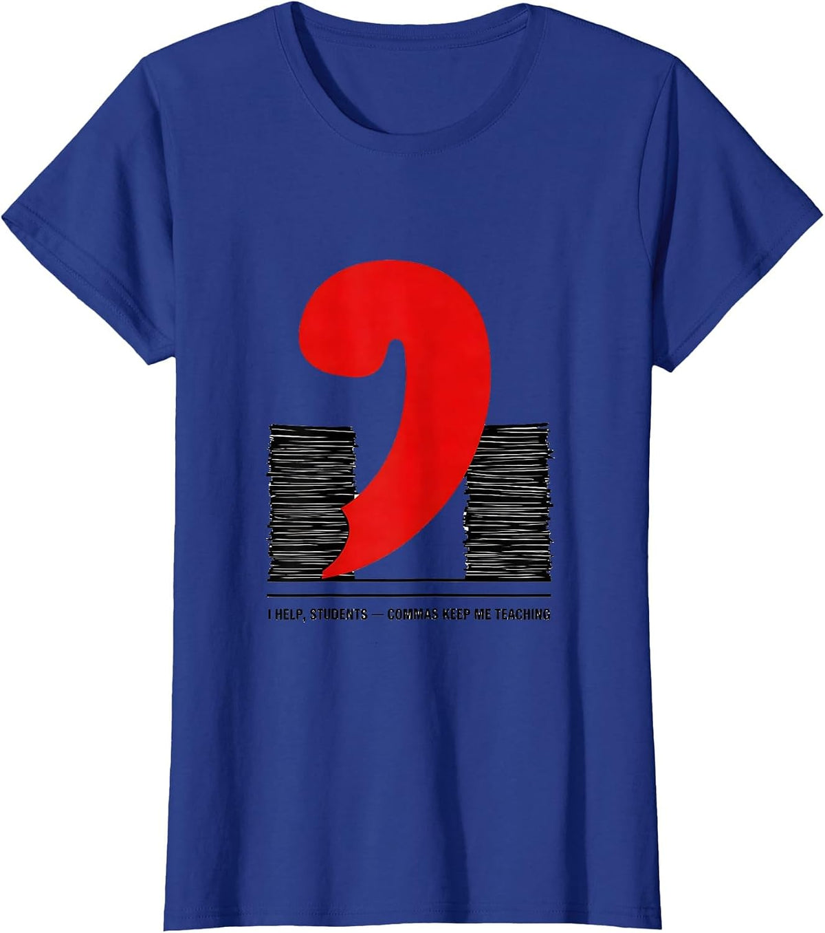 Women's I Help, Students — Commas Keep Me Teaching Funny Grammar T-Shirt - Royal Blue