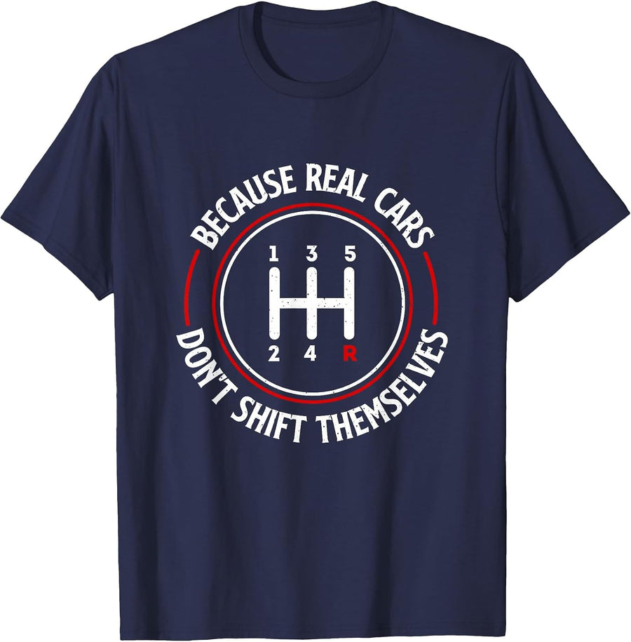 Because Real Cars Don't Shift Themselves - Race Car Lover T-Shirt - Navy Blue