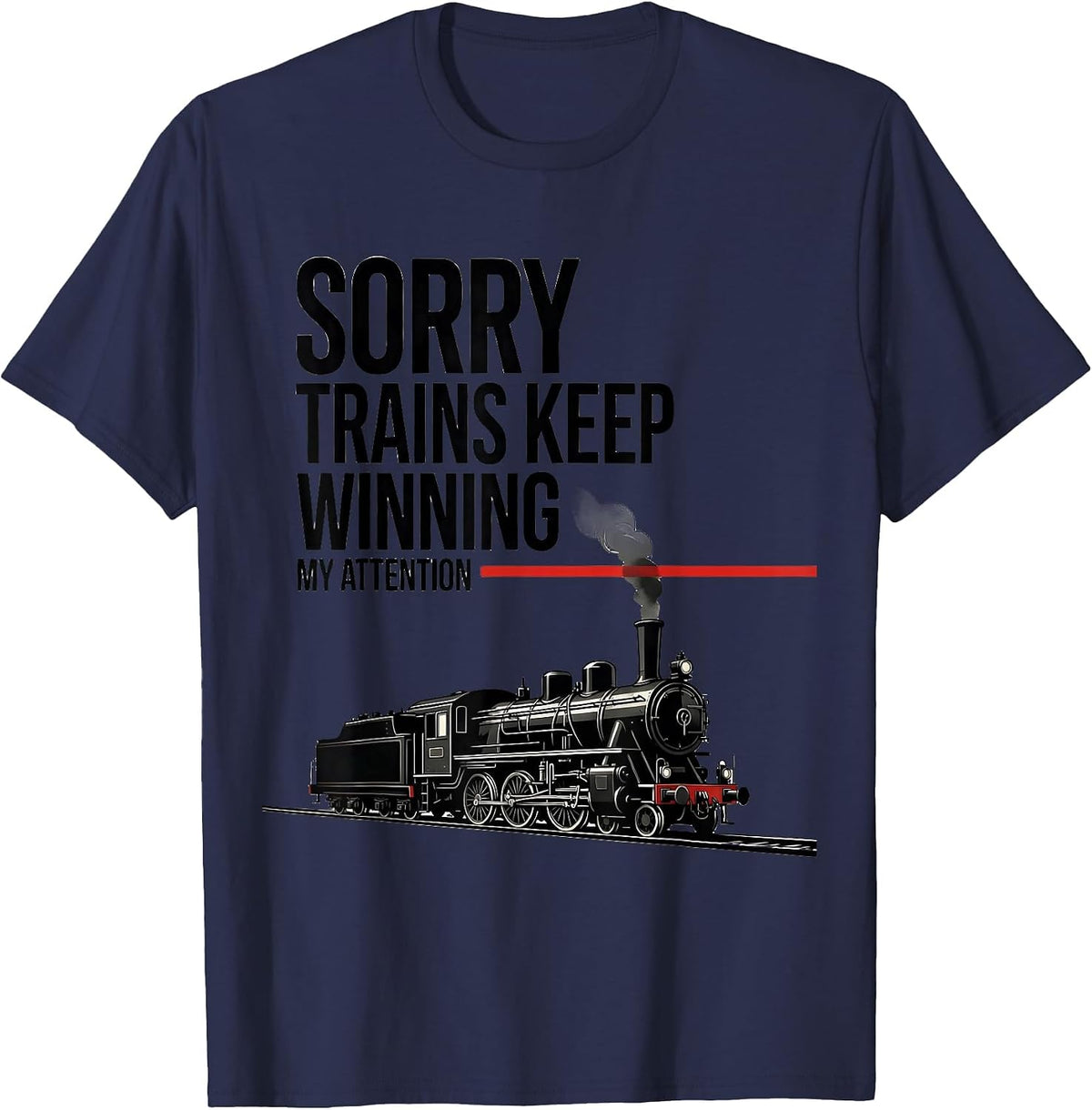 Men's Sorry, Trains Keep Winning My Attention Steam Train T-Shirt - Navy Blue