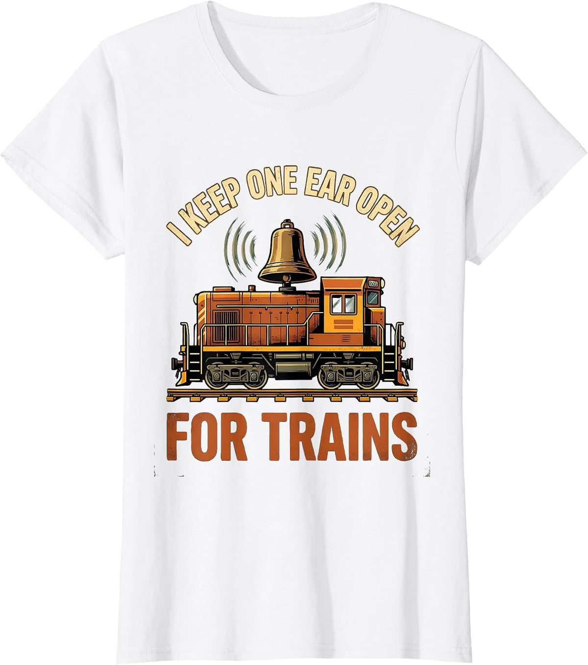 Women's I Keep One Ear Open For Trains Funny Train Enthusiast Model T-Shirt - White