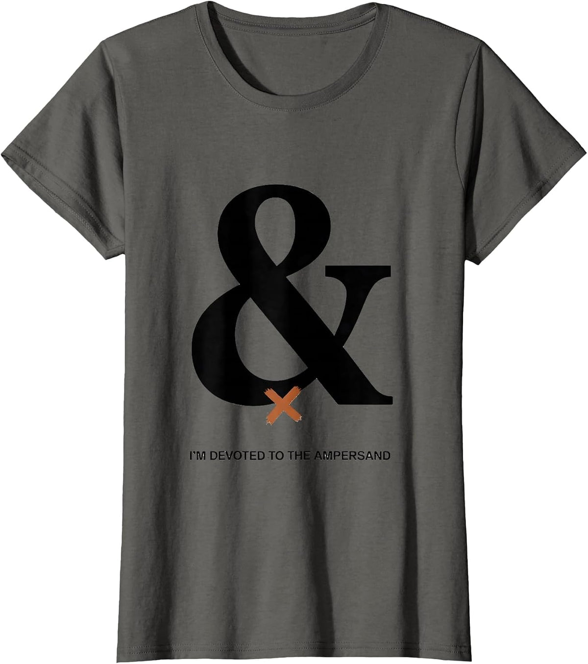 Women's I'm Devoted To The Ampersand Funny Grammar Teacher Humor T-Shirt - Asphalt Grey