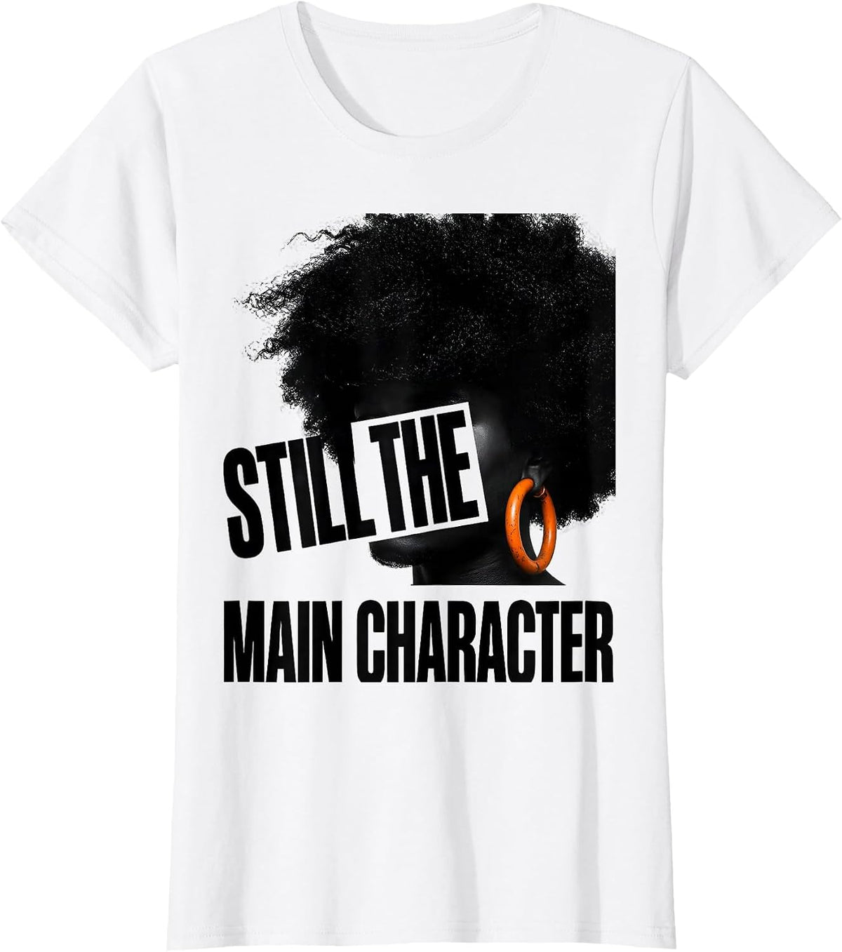 Women's Still The Main Character Empowering Afro Pride Black Women T-Shirt - White
