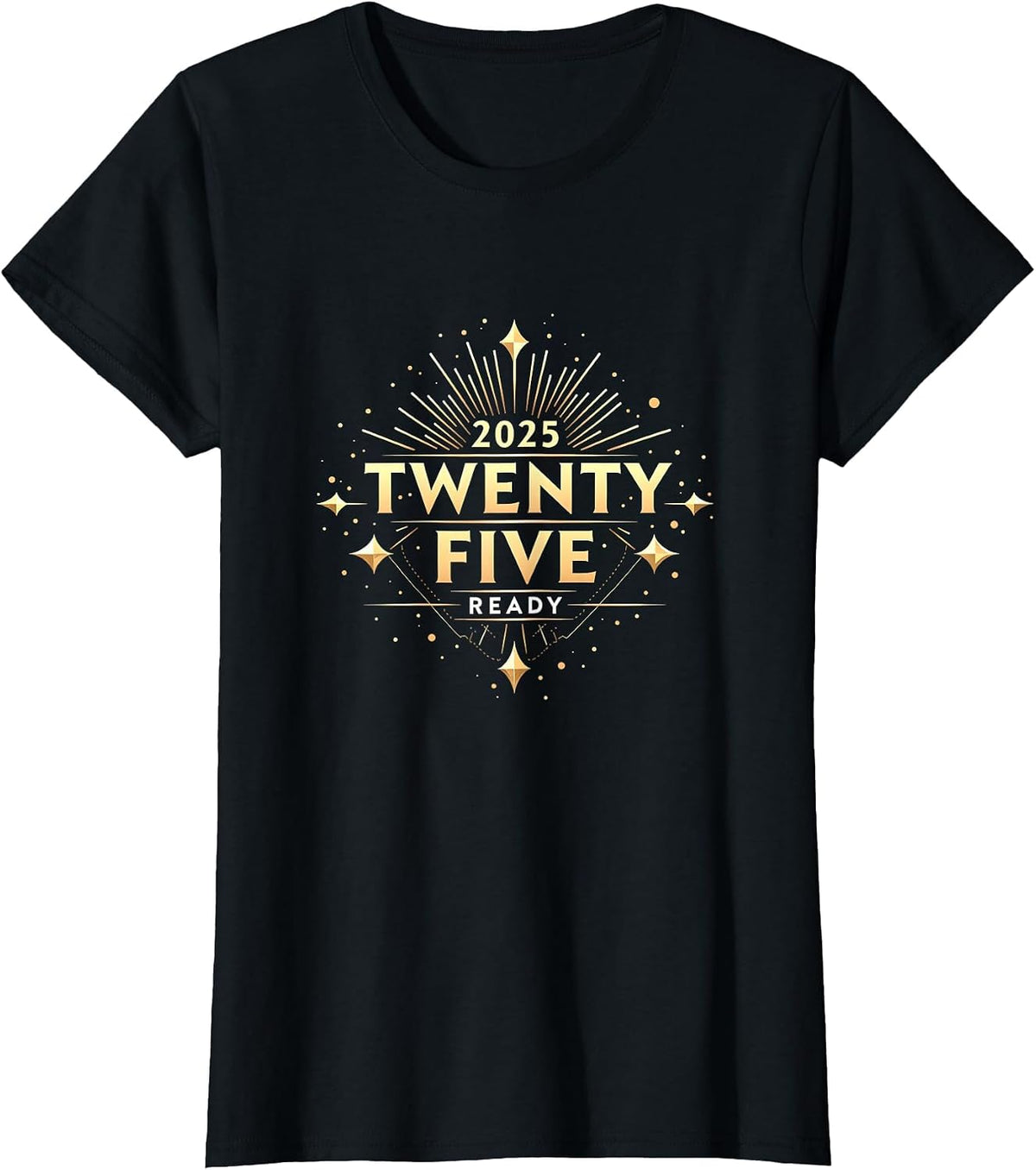 Twenty Twenty Five Ready New Years Eve Design T-Shirt - Black