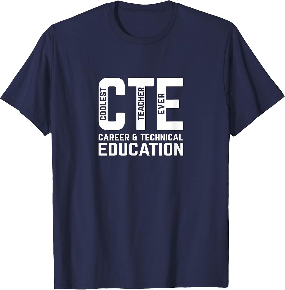 CTE Teacher Coolest Teacher Ever T-Shirt - Navy Blue