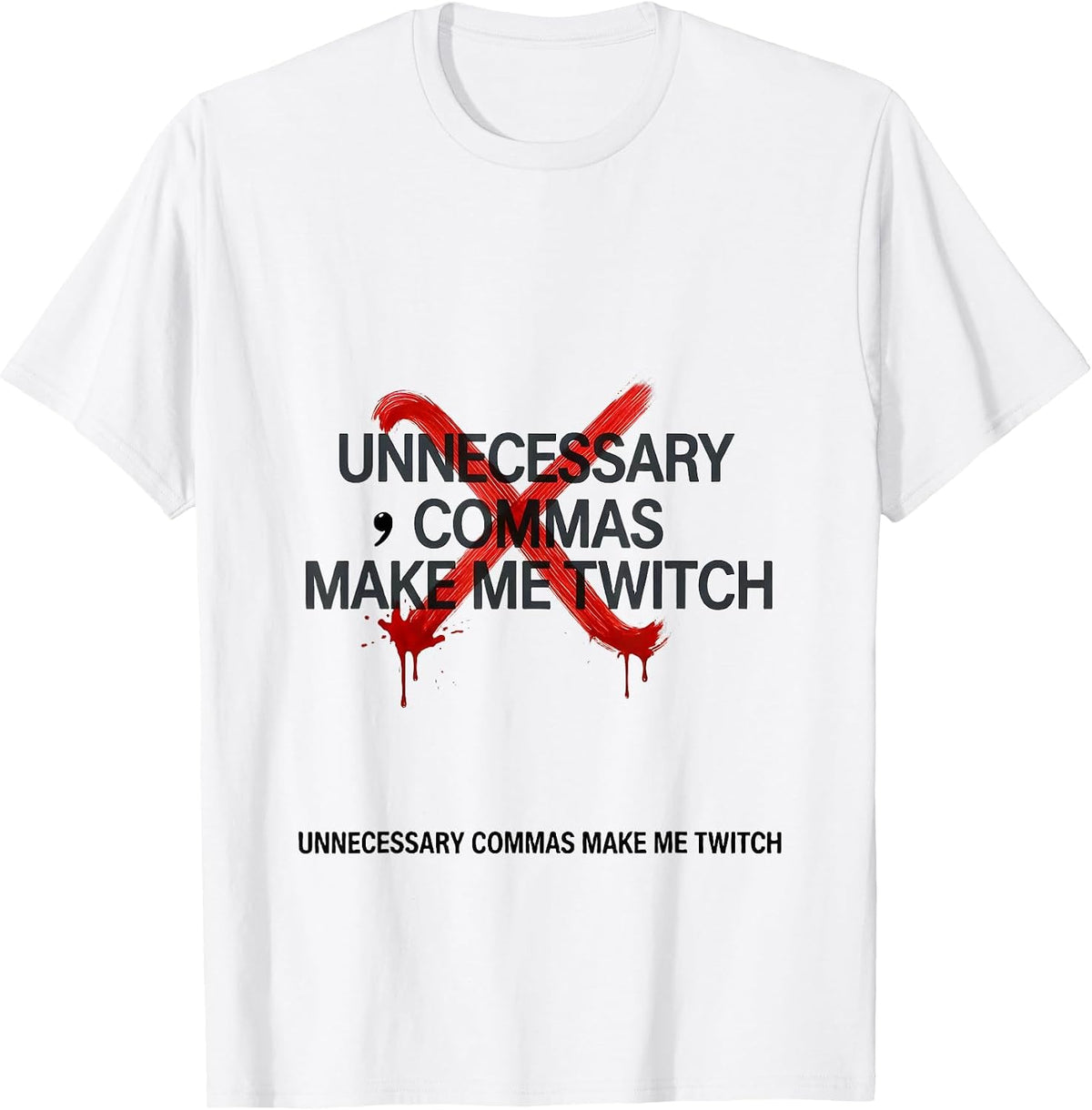 Men's Unnecessary Commas Make Me Twitch Funny Grammar Teacher T-Shirt - White