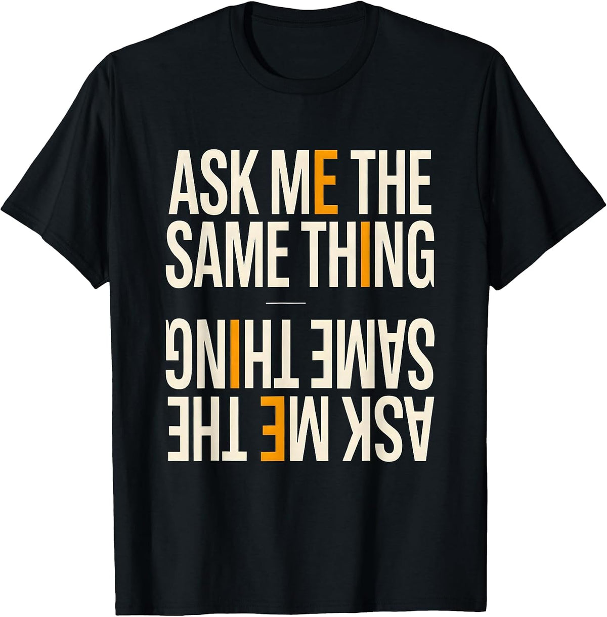 Men's Ask Me The Same Thing Funny Mental Health Counselor T-Shirt - Black