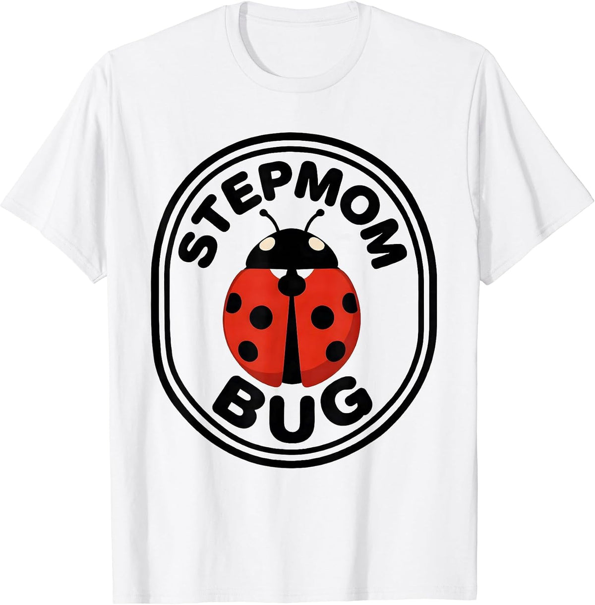 Men's Stepmom Bug Cute Ladybug Family Matching Gift T-Shirt - White