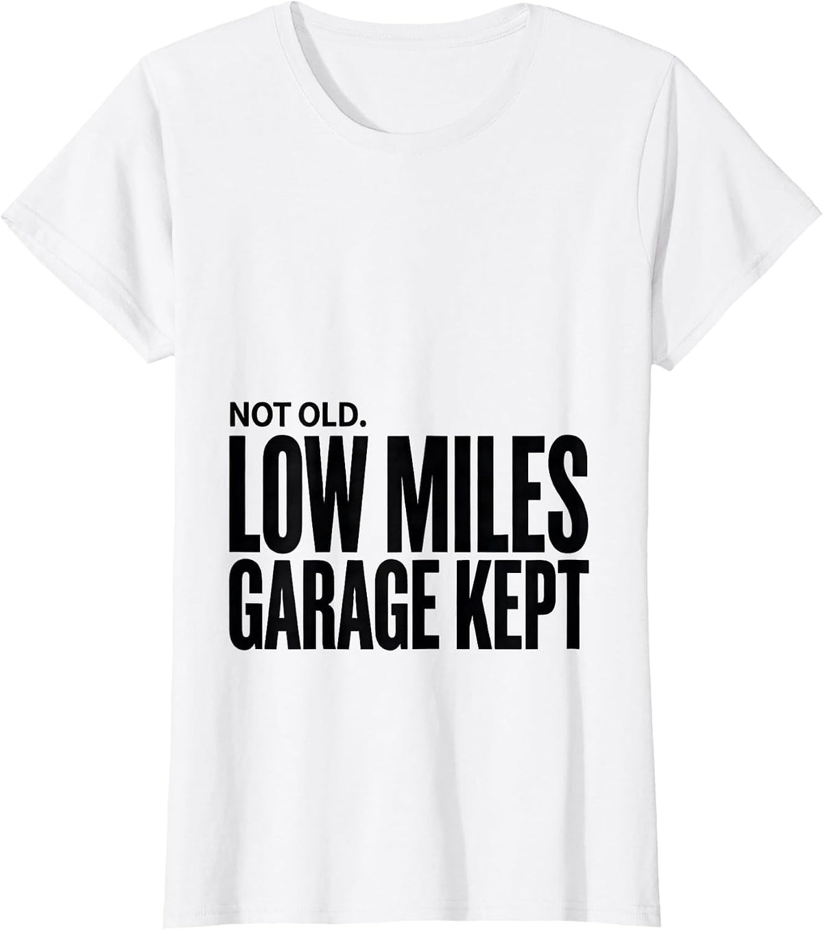 Not Old Low Miles Garage Kept Funny Car Guy Classic Car T-Shirt - White