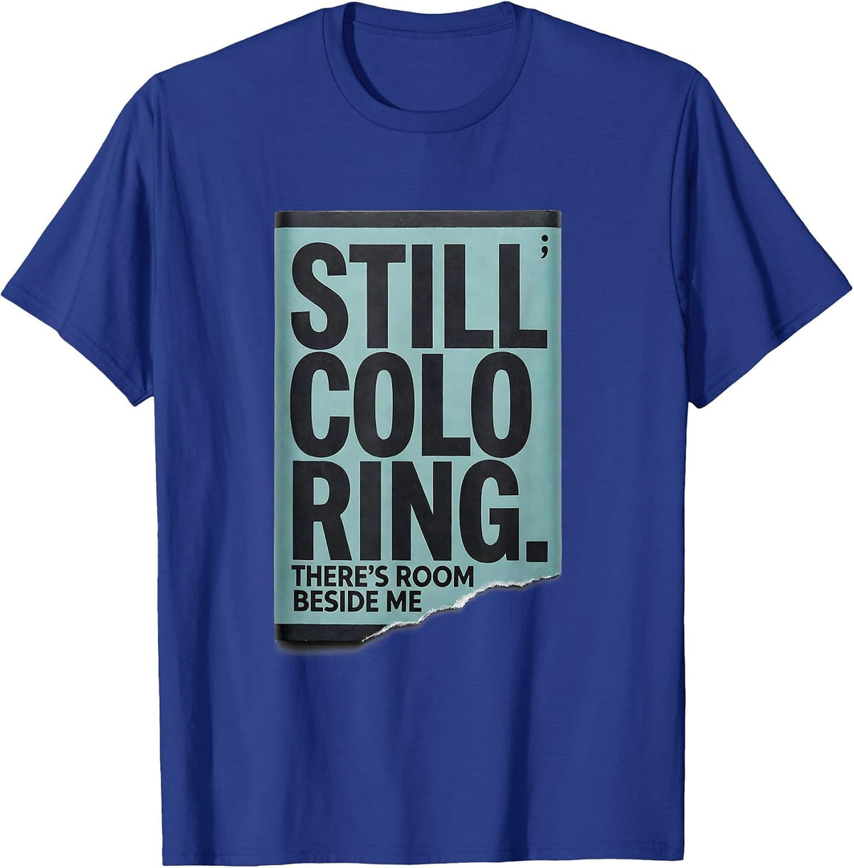 Still Coloring There's Room Beside Me Mental Health T-Shirt - Royal Blue