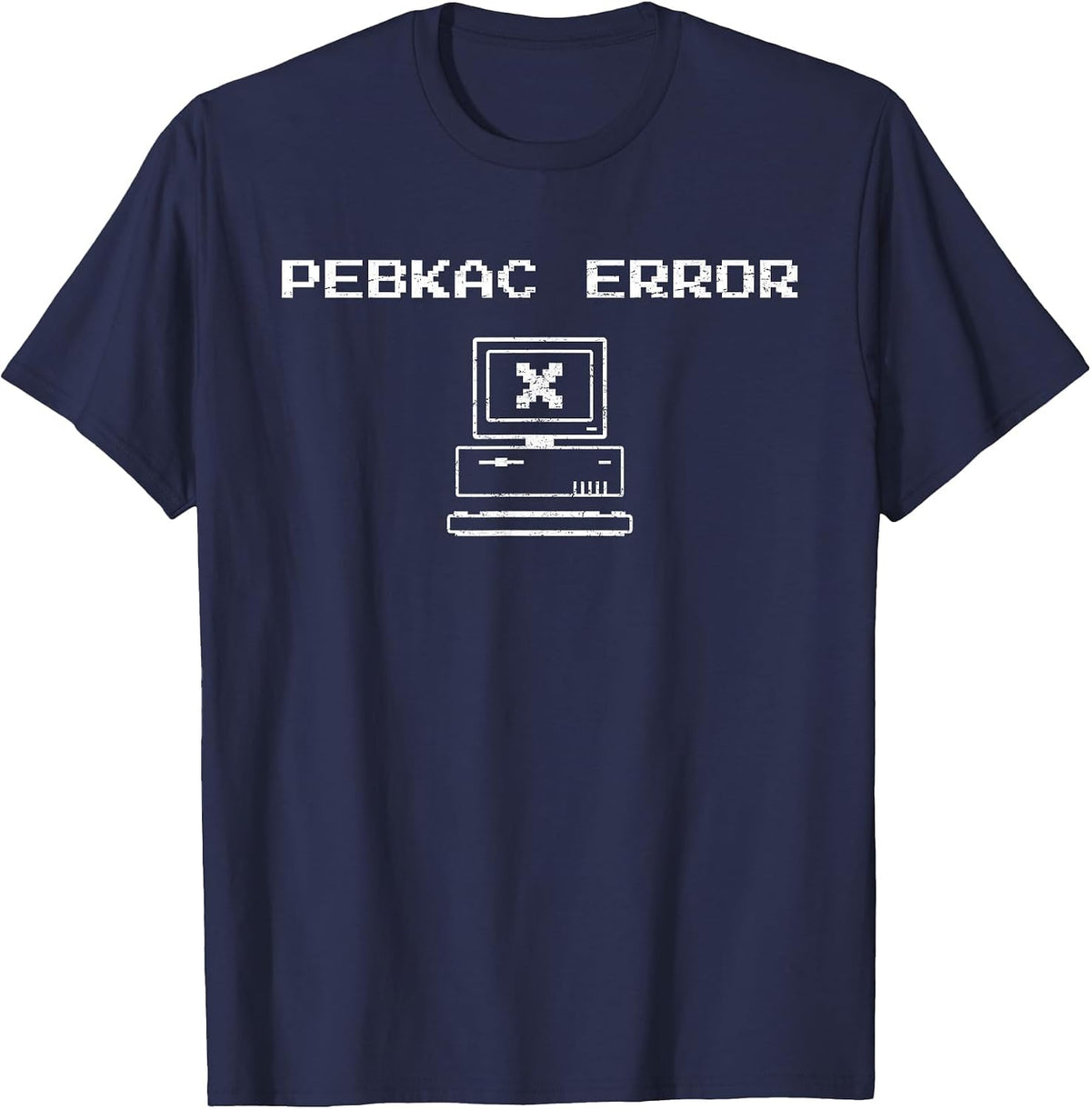 PEBKAC Error Funny Computer Support & Repair t-Shirt T-Shirt - Navy Blue