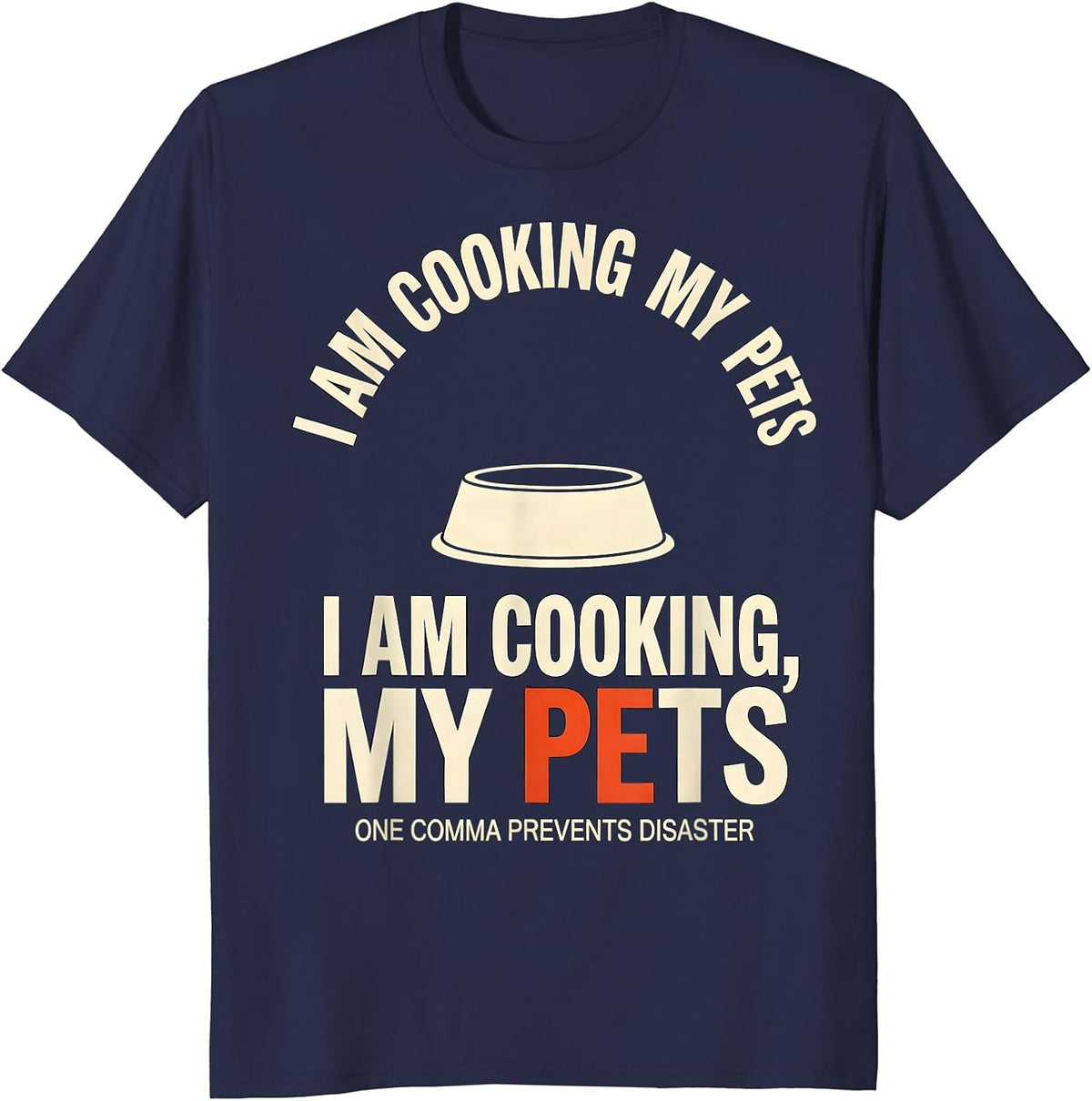 Men's I Am Cooking My Pets Funny Grammar Teacher Gift T-Shirt - Navy Blue