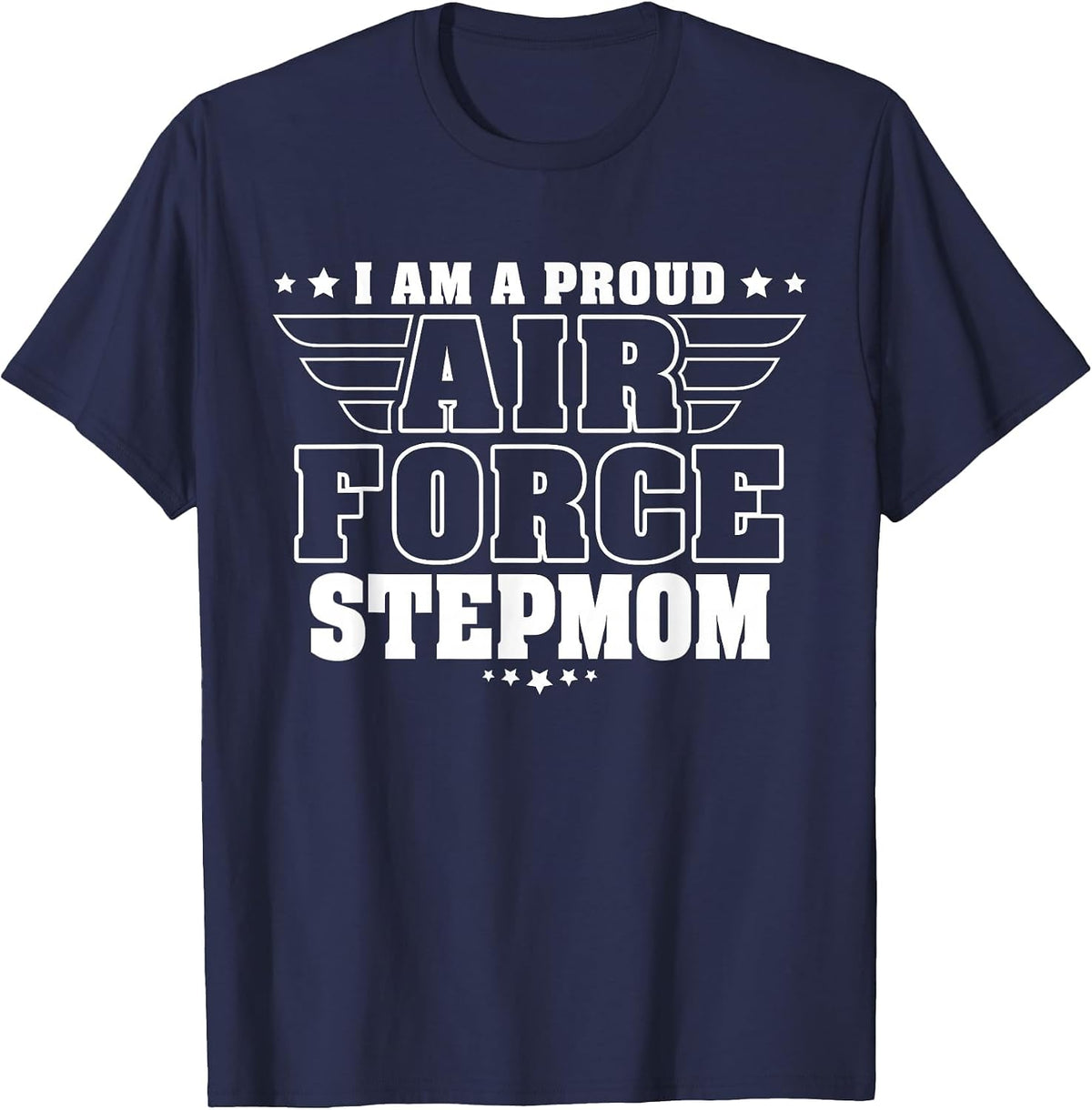 Proud Air Force Stepmom Patriotic Pride Military Stepmother T-Shirt - Navy Blue