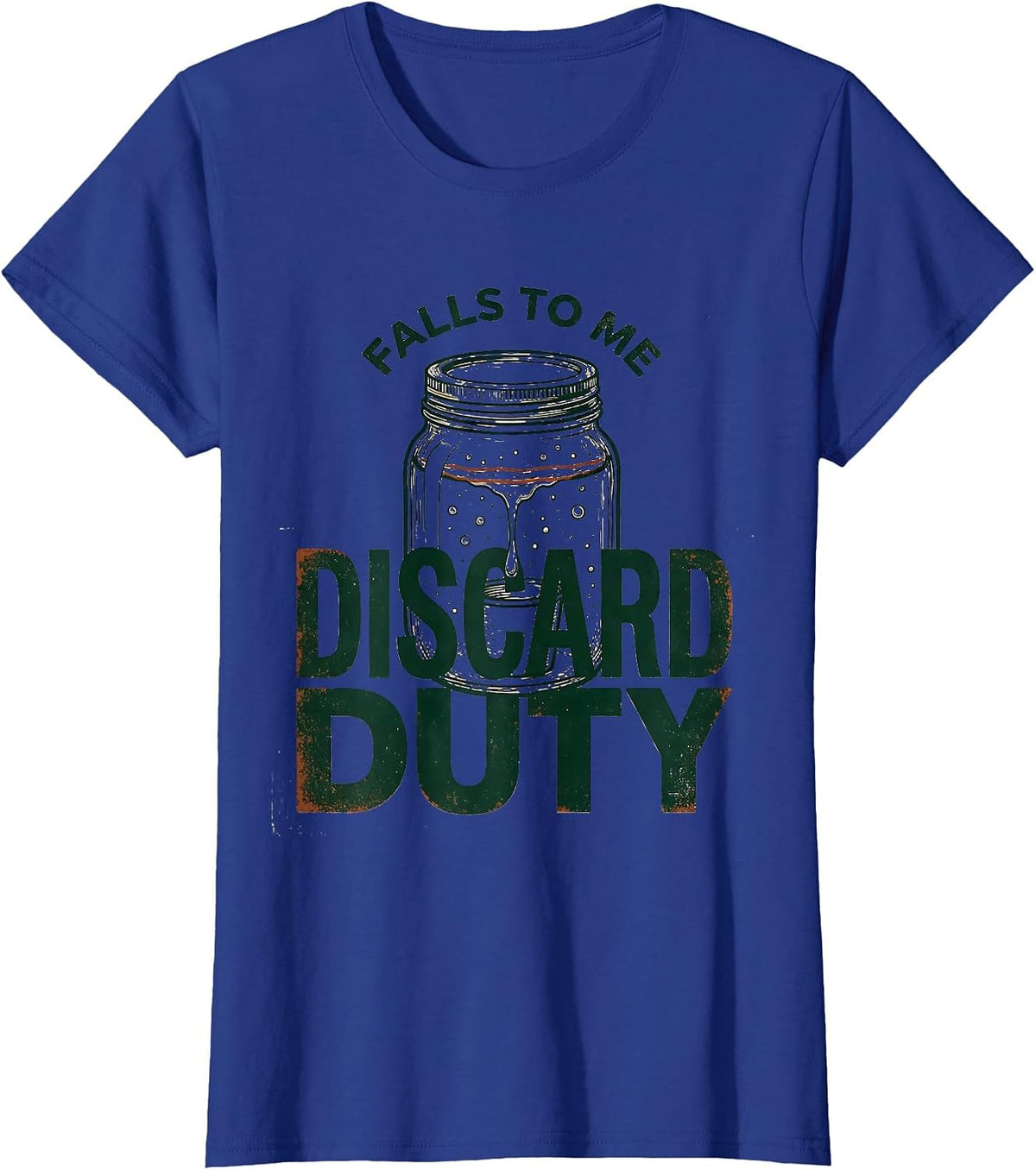 Women's Discard Duty Falls To Me Funny Bread Baker Sourdough Starter T-Shirt - Royal Blue