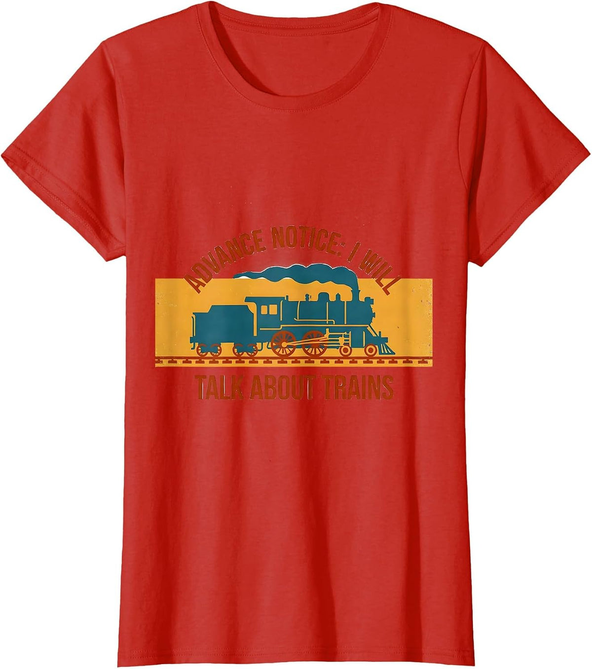 Advance Notice: I Will Talk About Trains Train Enthusiast T-Shirt - Red