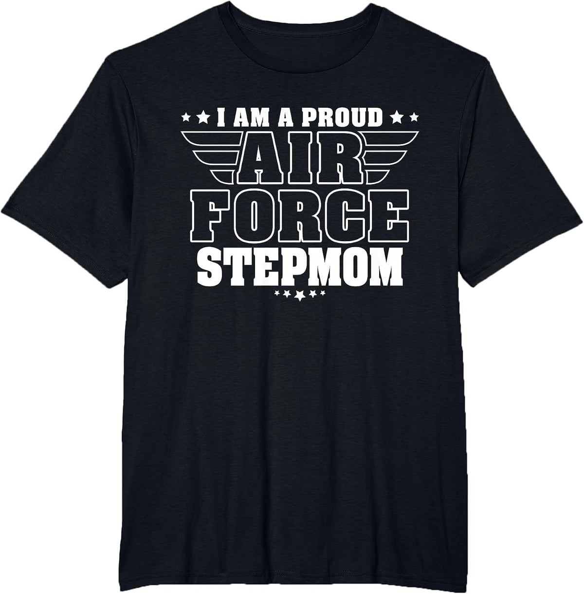 Proud Air Force Stepmom Patriotic Pride Military Stepmother T-Shirt - Black