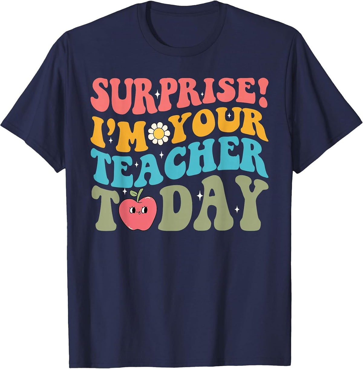 Surprise I'm Your Teacher Today-Substitute Teacher Student T-Shirt - Navy Blue