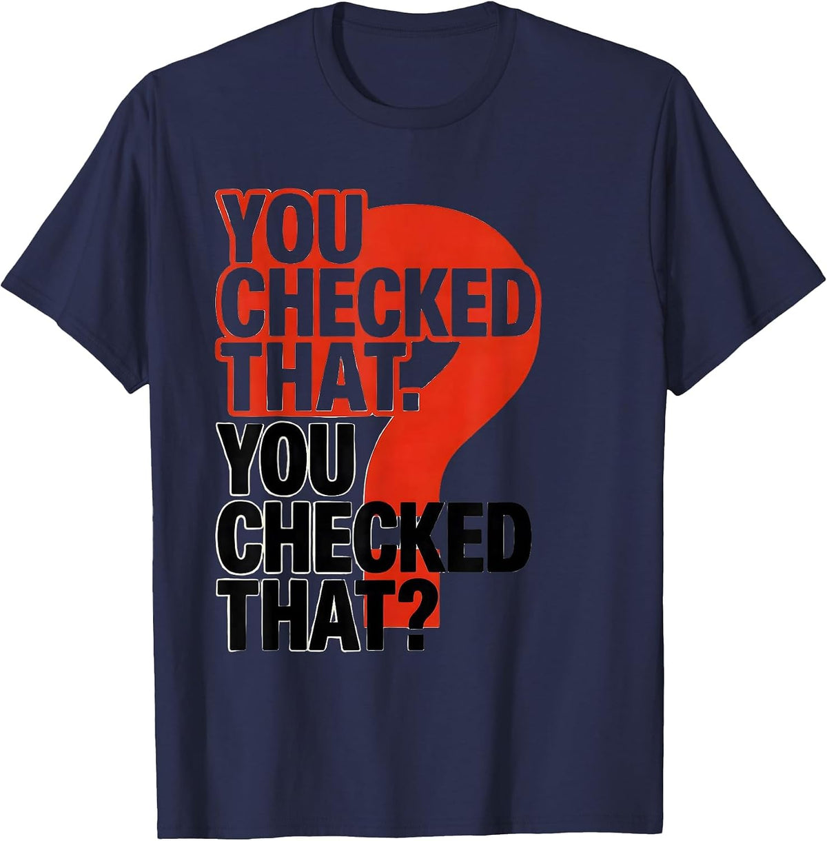 Men's You Checked That. You Checked That? Funny Grammar Teacher T-Shirt - Navy Blue