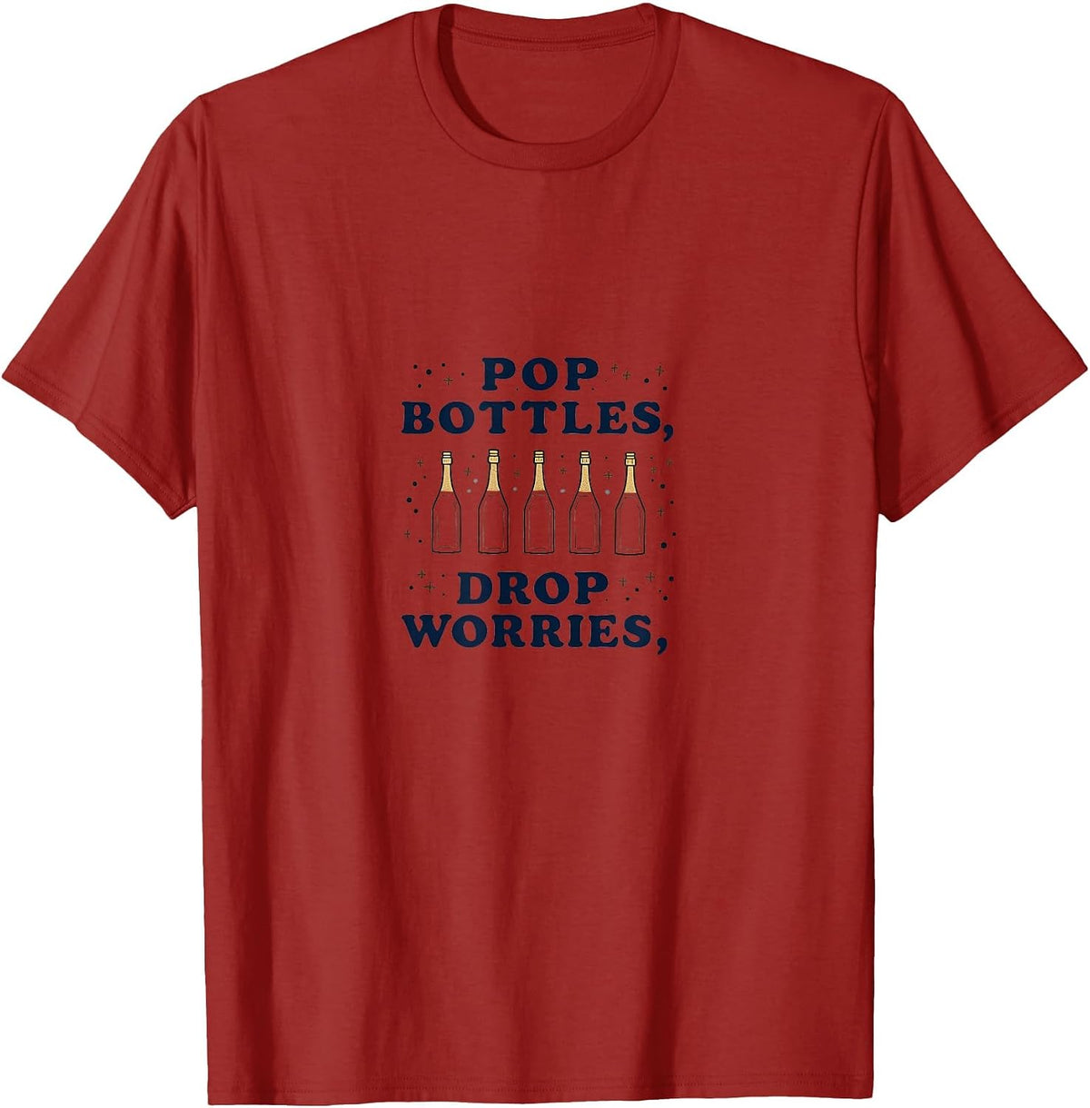 Pop Bottles Drop Worries New Years Eve Design T-Shirt - Cranberry Red