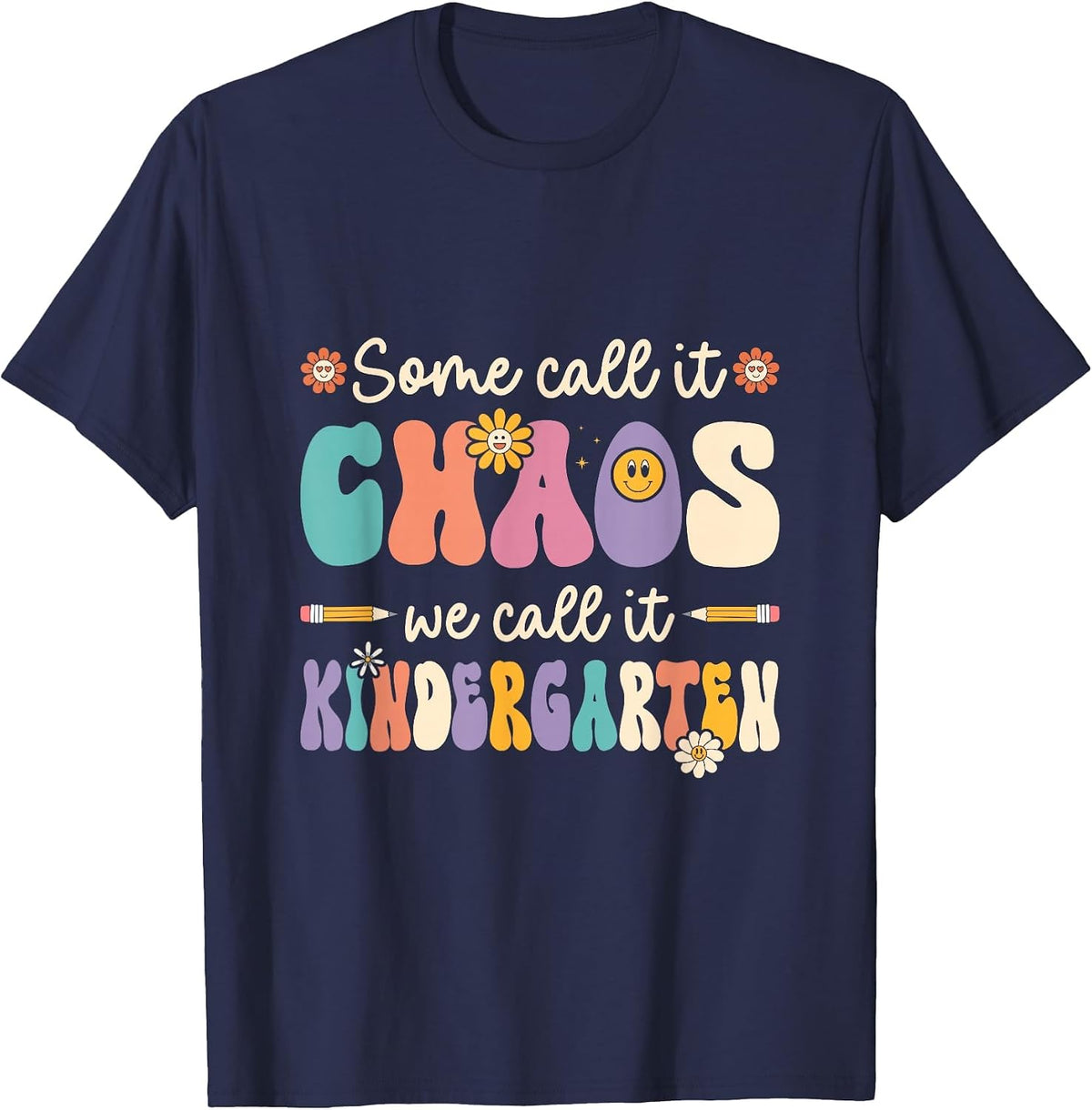 Groovy Some Call It Chaos We Call It Kindergarten Teacher T-Shirt - Navy Blue