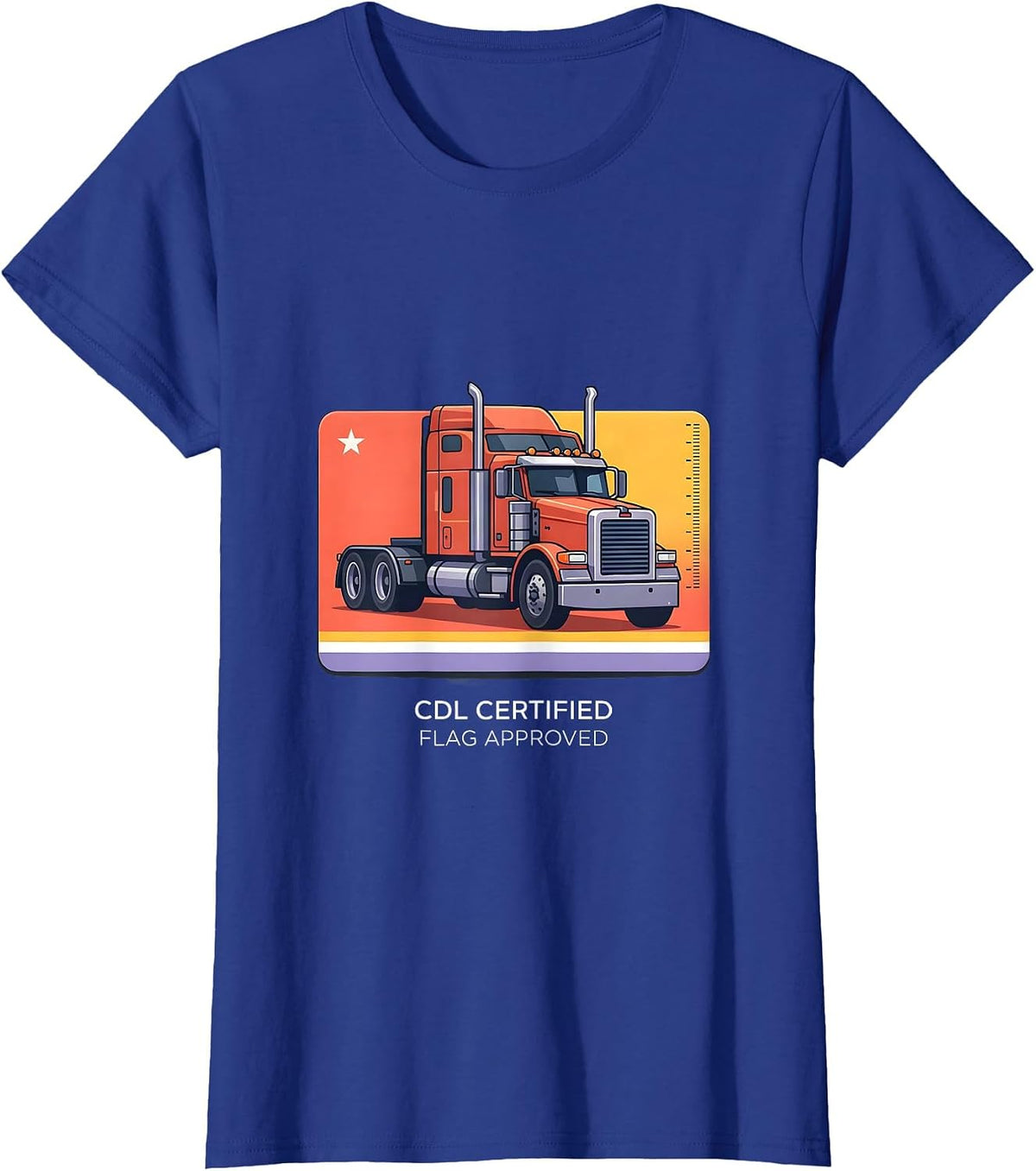 Women's CDL Certified, Flag Approved Patriotic Semi Truck Driver T-Shirt - Royal Blue